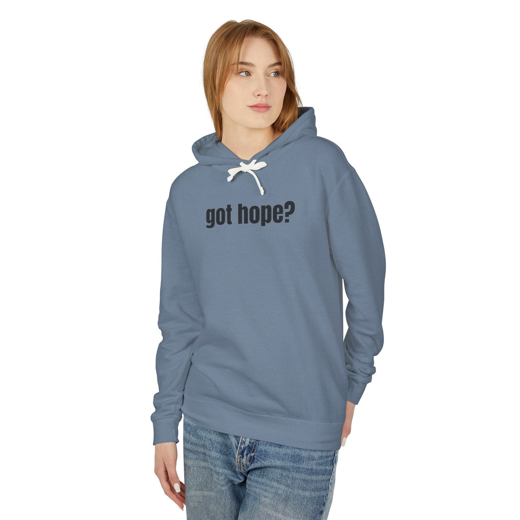 16 - Got Hope? Hoodie — Comfort Colors Minimalist Inspirational Pullover