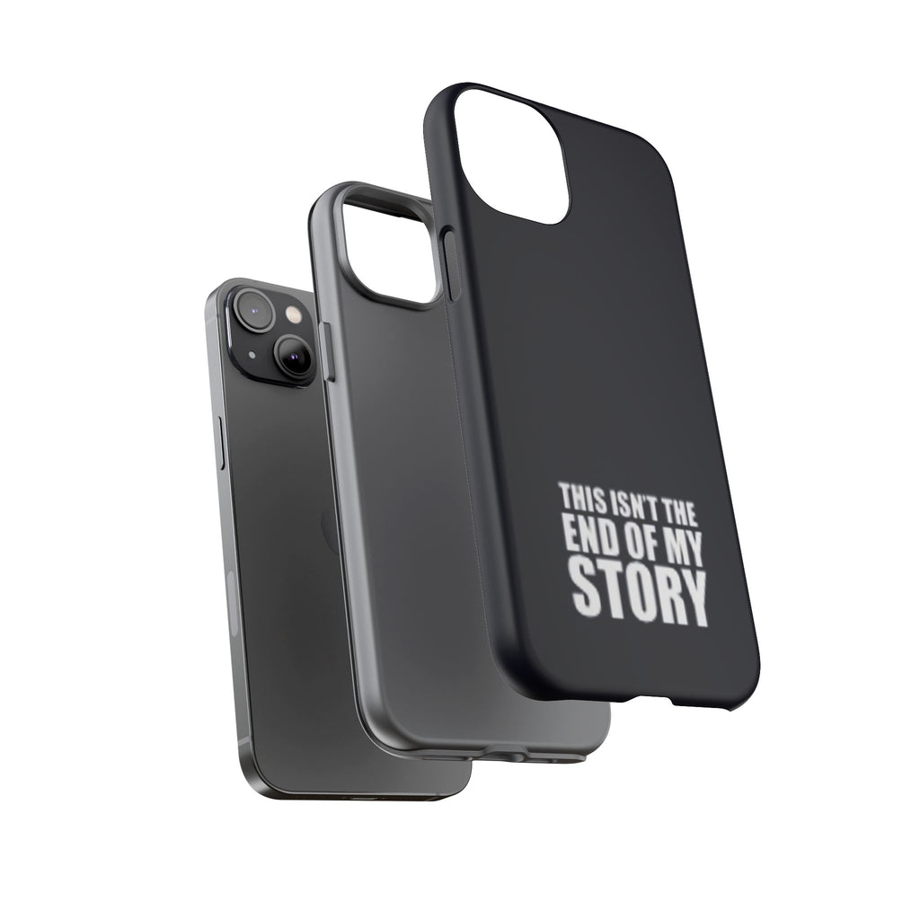 Inspirational Phone Case - 'This Isn't The End of My Story'