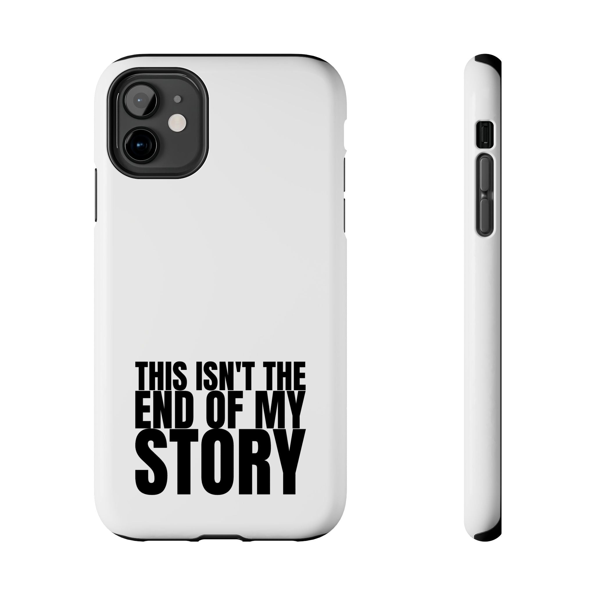 36 - Phone Case — "This Isn't the End of My Story" Tough Protective Cover