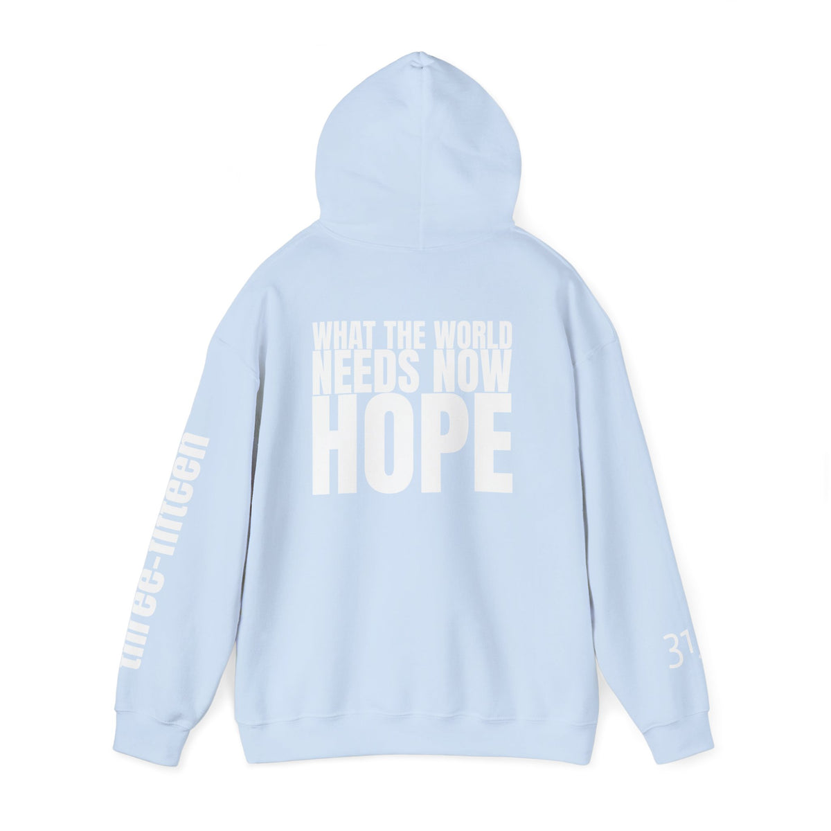 16 - Multi Colors “What the World Needs Now - HOPE”" Inspirational Quote Hoodie - This Isn't The End Of My Story