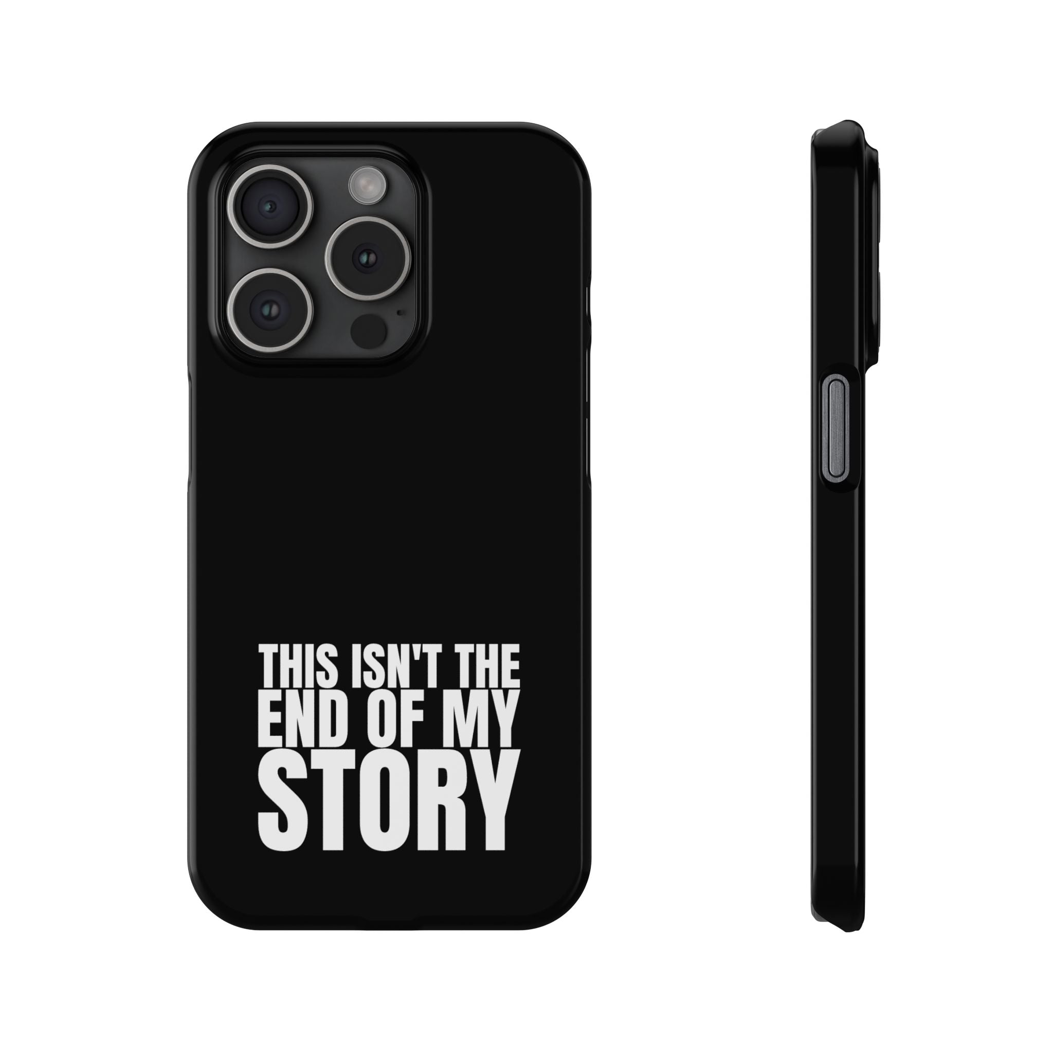 36 - Phone case Slim Phone Case — "This Isn't the End of My Story" Motivational Black Protective Cover