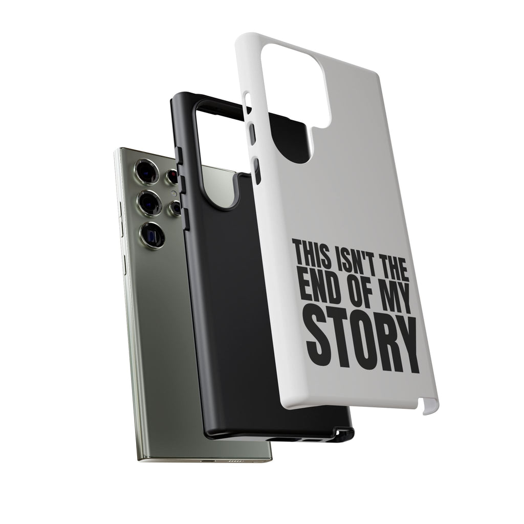 Inspirational Phone Case - 'This Isn't The End of My Story'