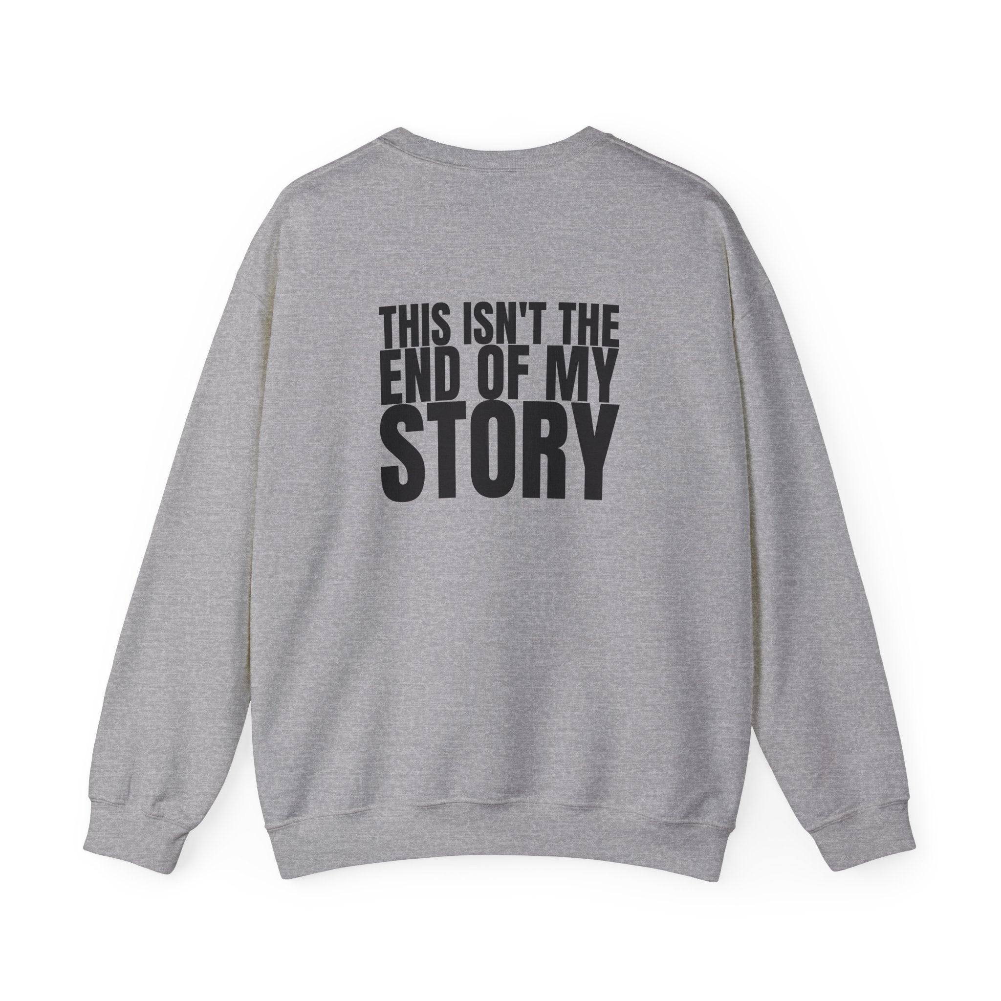 Multi Colors "This Isn't the End of My Story" Inspirational Crewneck Sweatshirt - "Got Hope?" & "This Isn't The End of My Story"
