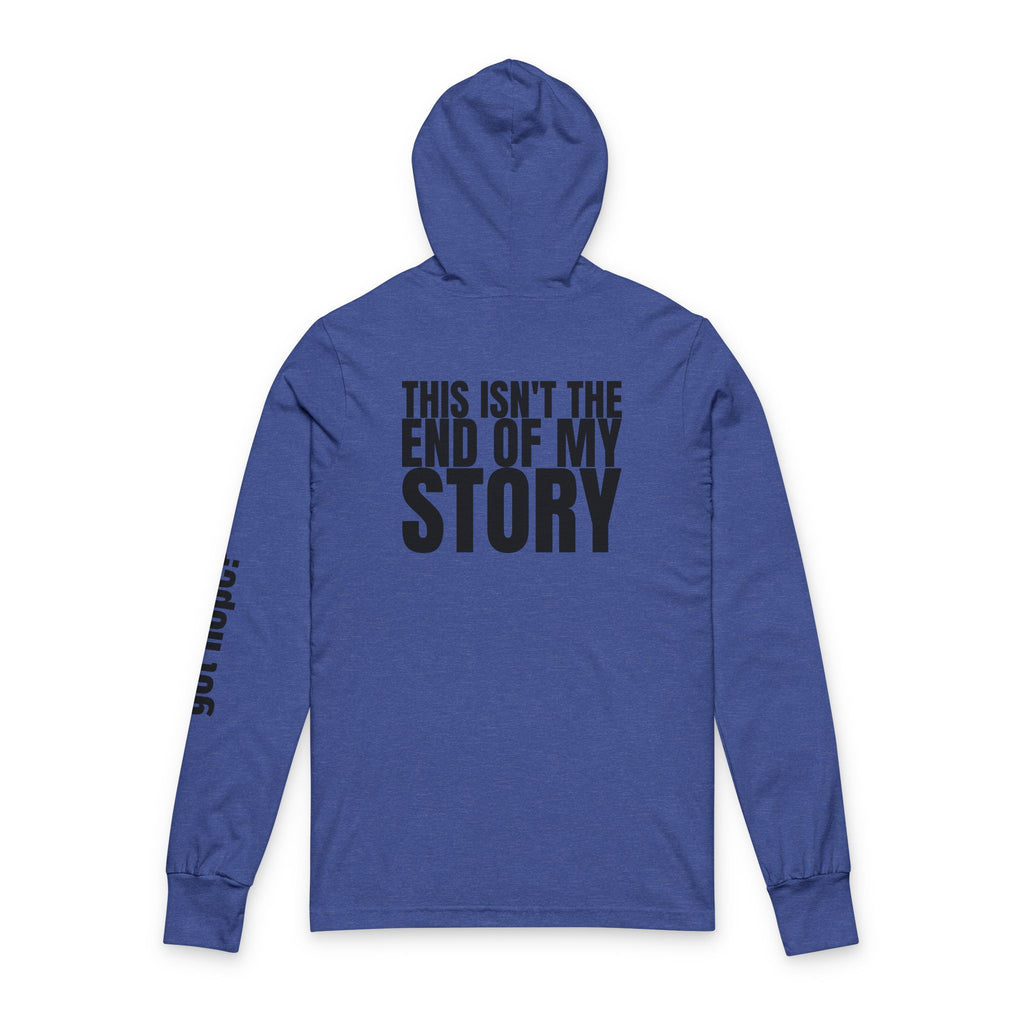 Multi Colors "This Isn't the End of My Story" Inspirational Unisex Hooded Long Sleeve Tee - "This Isn't the End of My Story"
