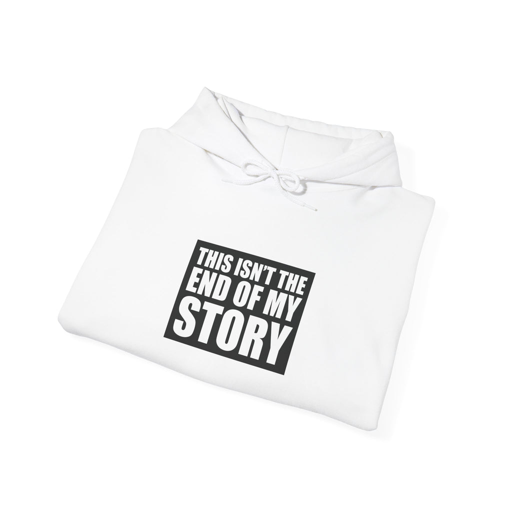 Inspirational Quote Hoodie - This Isn't The End Of My Story