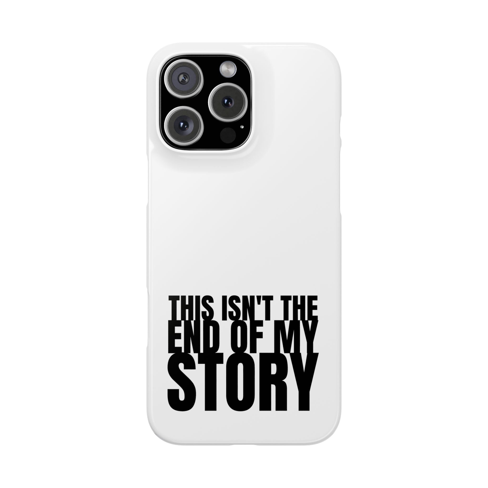 36 - Phone case Slim Phone Case — "This Isn't the End of My Story" Motivational Protective Cover