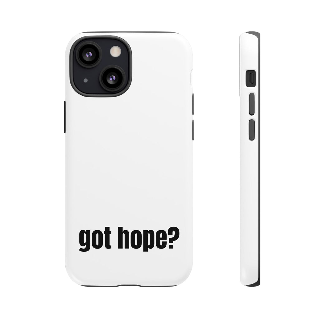 Phone Case — "got hope?" Minimalist Inspirational Protective Cover
