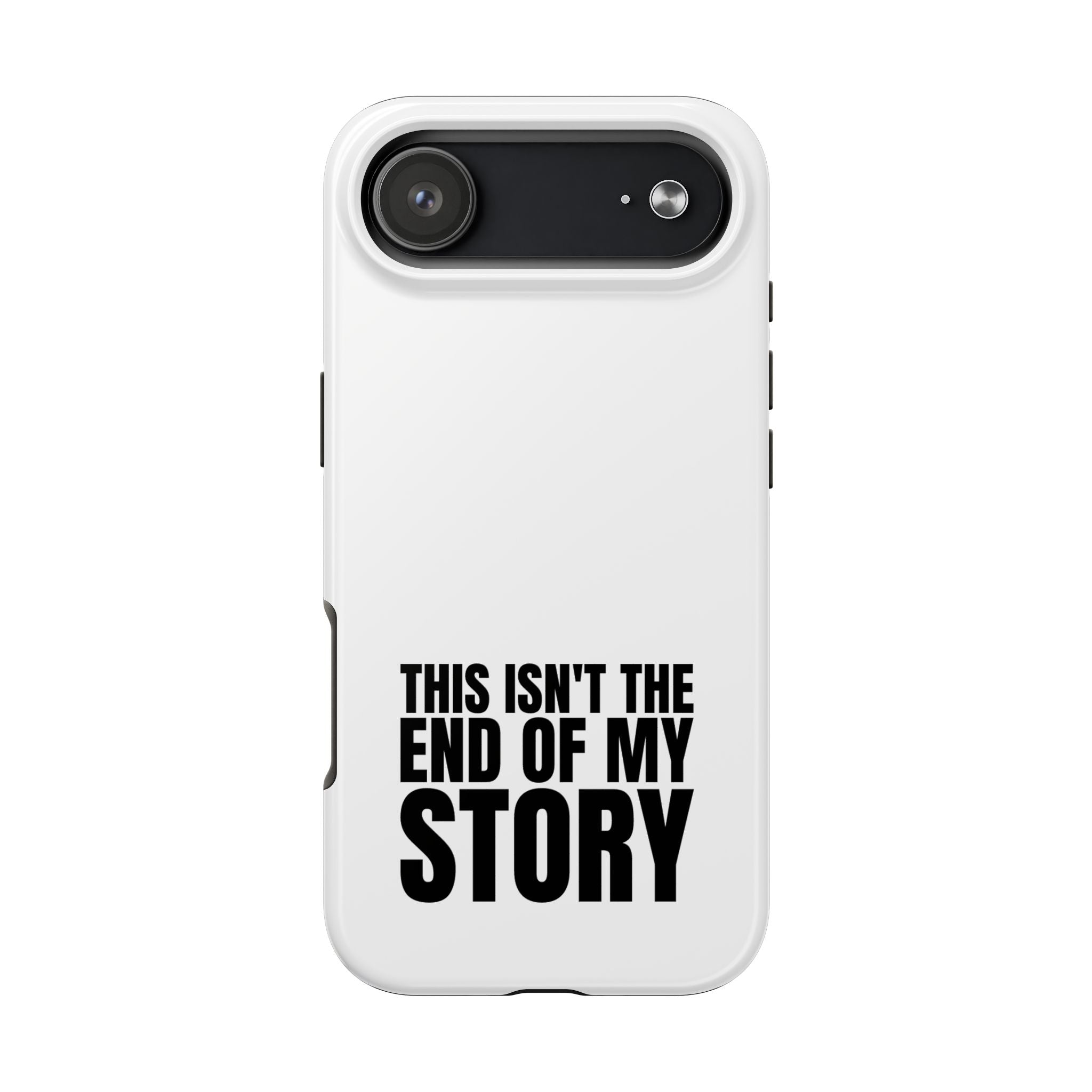 36 - Phone Case — "This Isn't the End of My Story" Tough Protective Cover