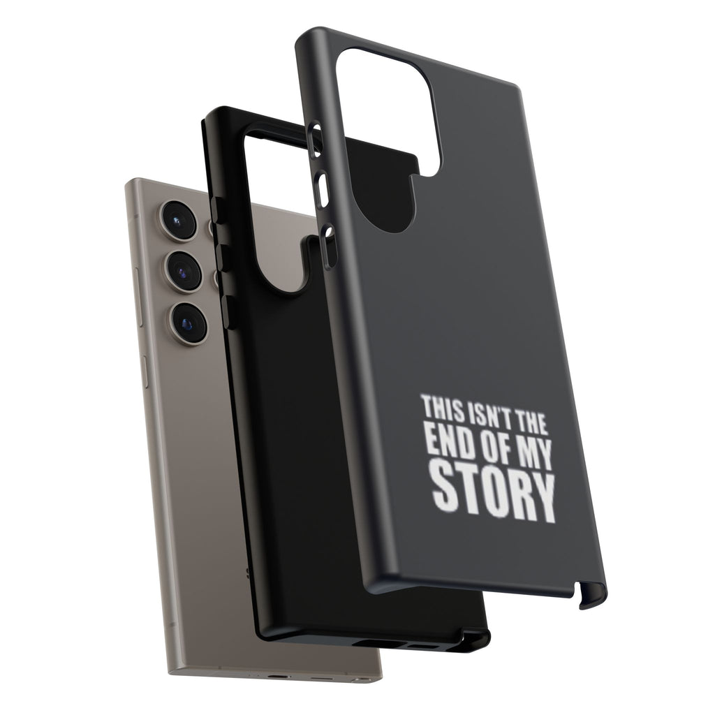 Inspirational Phone Case - 'This Isn't The End of My Story'