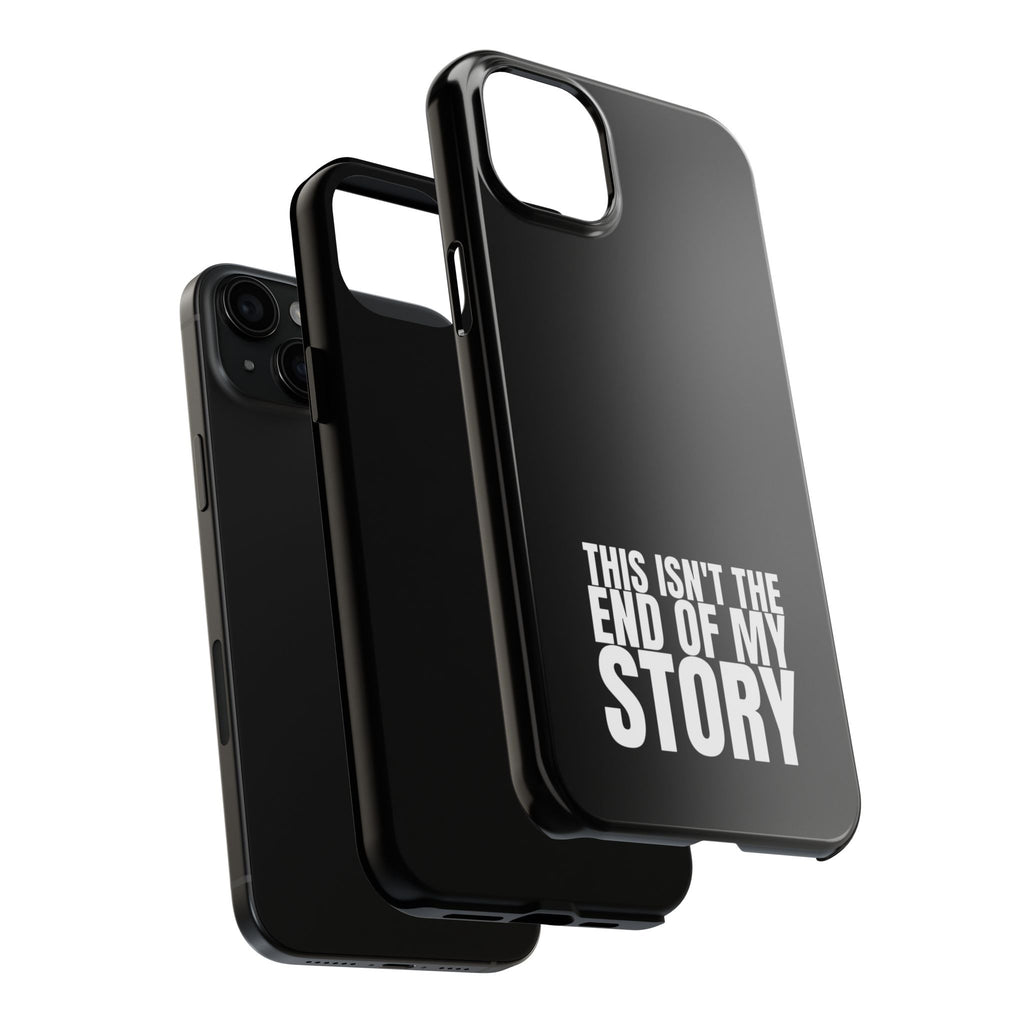 36 - Phone case Tough Phone Case — "This Isn't the End of My Story" Motivational Black Protective Cover