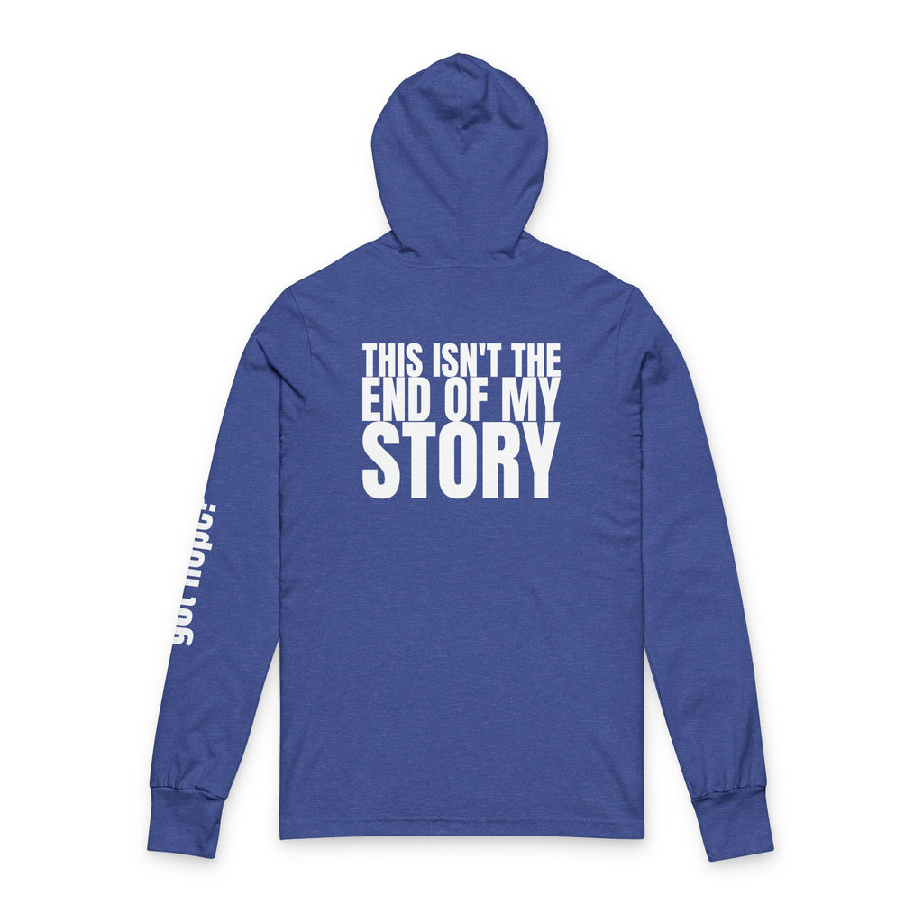 Multi Colors "This Isn't the End of My Story" Inspirational Unisex Hooded Long Sleeve Tee - "This Isn't the End of My Story"