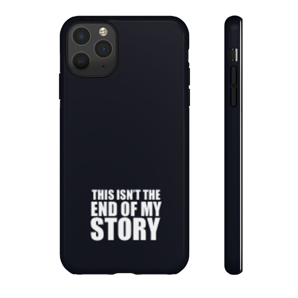 Inspirational Phone Case - 'This Isn't The End of My Story'
