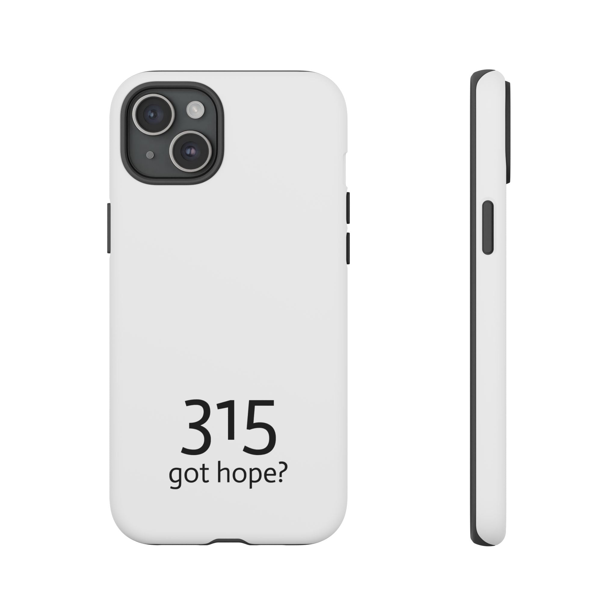 Durable Phone Case - 315 Got Hope?