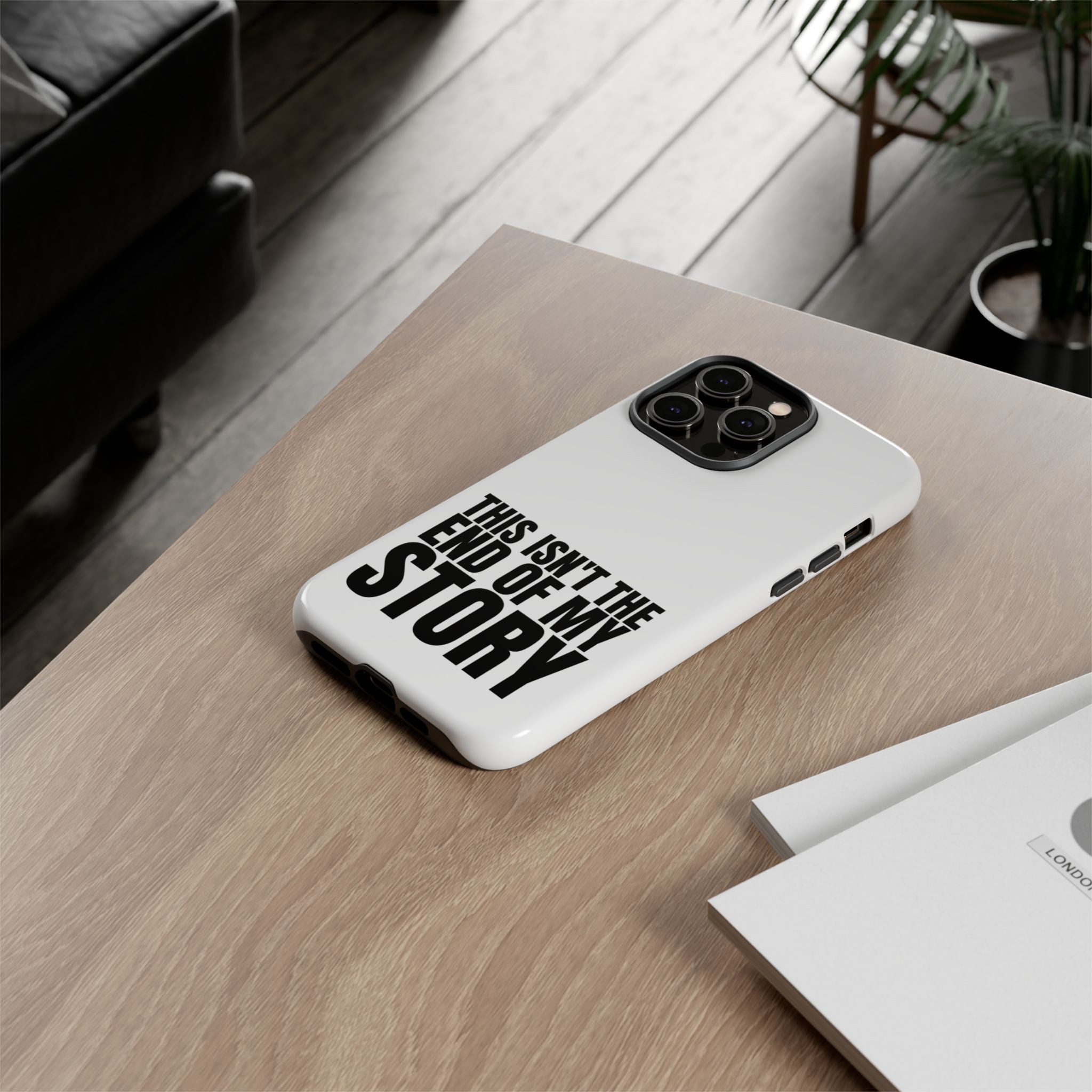 Inspirational Phone Case - 'This Isn't The End of My Story'