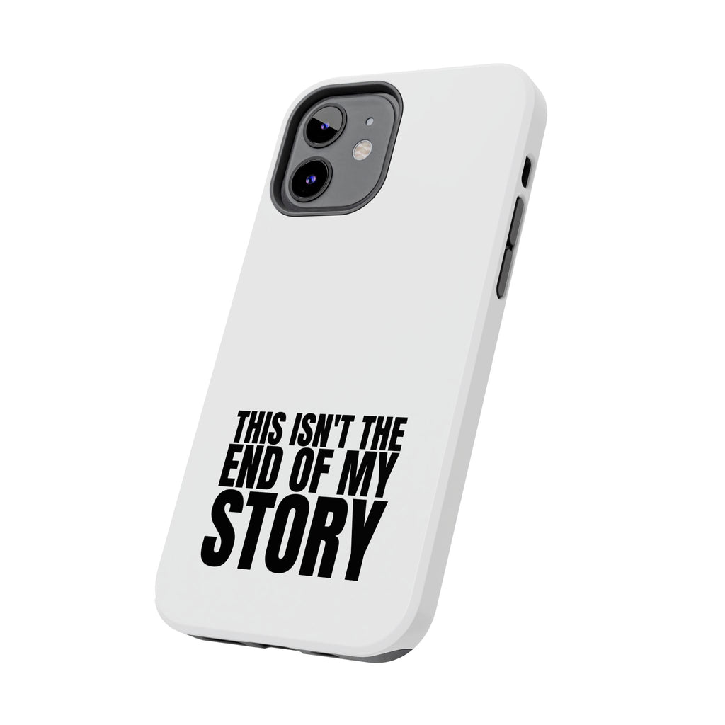 36 - Phone Case — "This Isn't the End of My Story" Tough Protective Cover