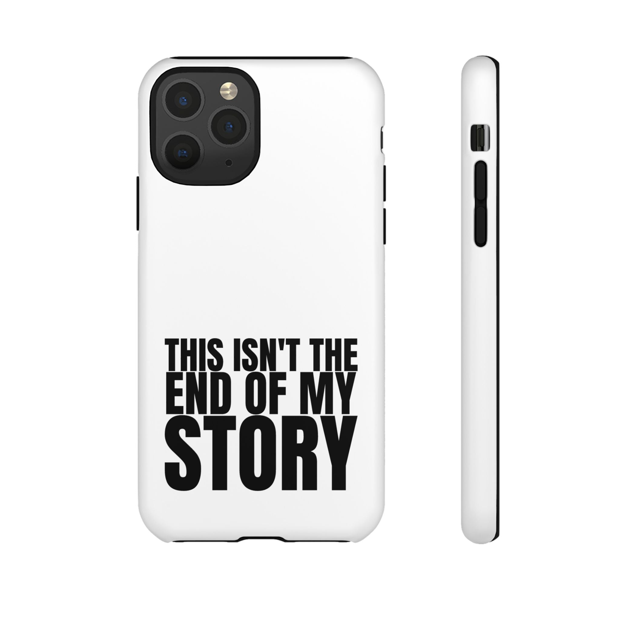 Inspirational Phone Case - 'This Isn't The End of My Story'