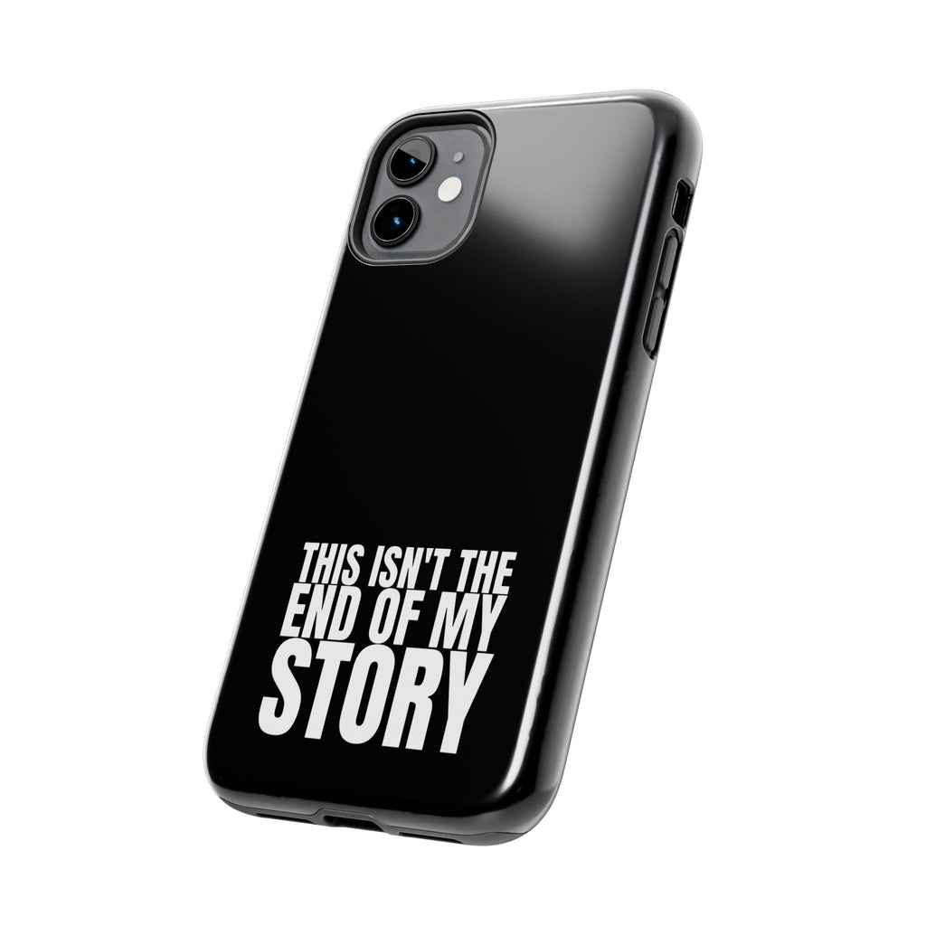 36 - Phone case Tough Phone Case — "This Isn't the End of My Story" Motivational Black Protective Cover