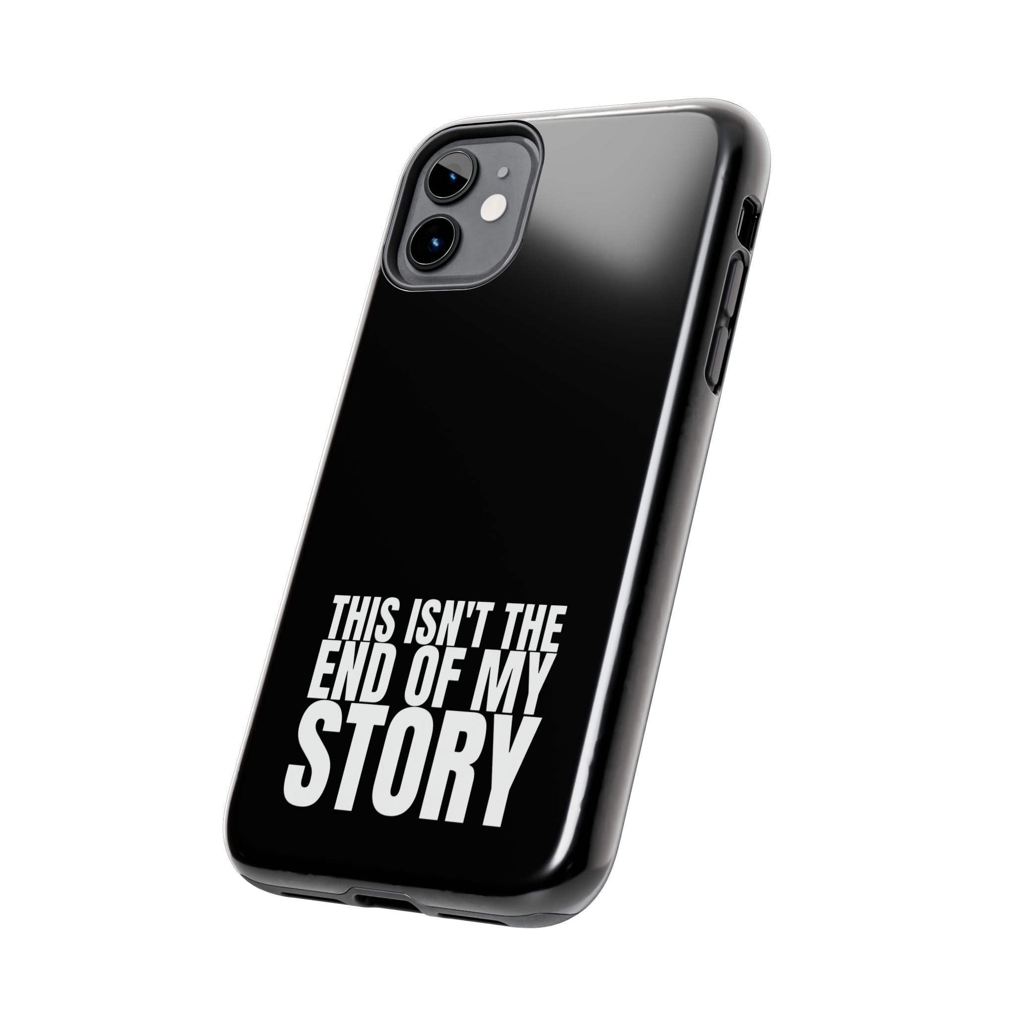 36 - Phone case Tough Phone Case — "This Isn't the End of My Story" Motivational Black Protective Cover