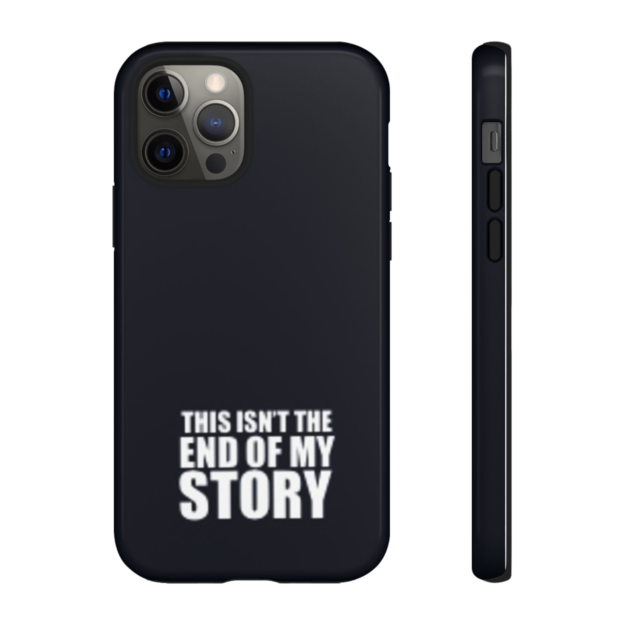 Inspirational Phone Case - 'This Isn't The End of My Story'