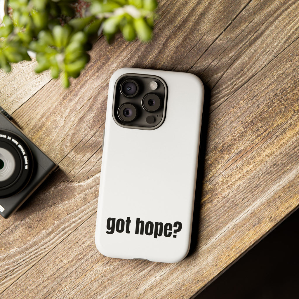 Phone Case — "got hope?" Minimalist Inspirational Protective Cover