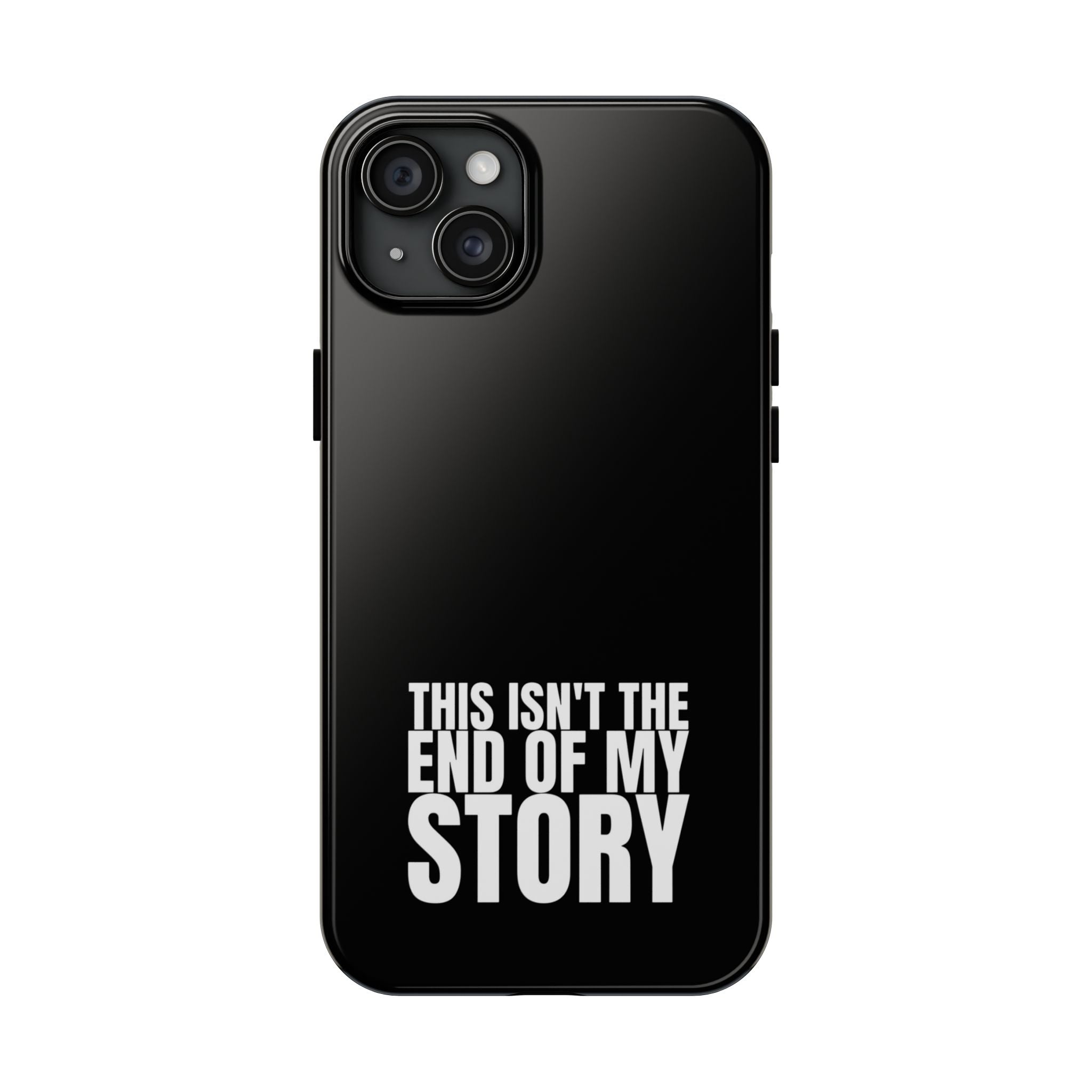 36 - Phone case Tough Phone Case — "This Isn't the End of My Story" Motivational Black Protective Cover
