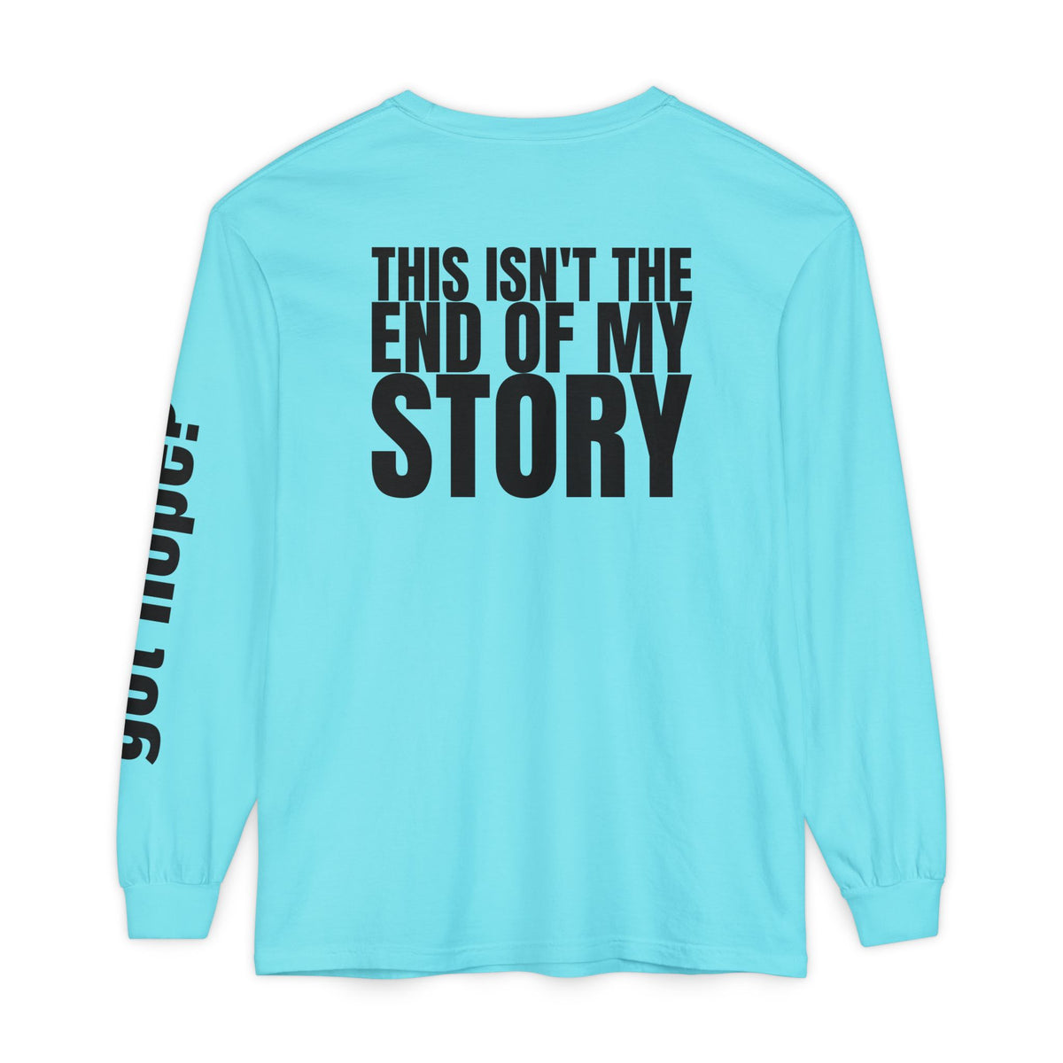 12 - Long sleeve tee 315 “This Isn’t the End of My Story" Unisex Long Sleeve T-Shirt - Inspirational Casual Wear