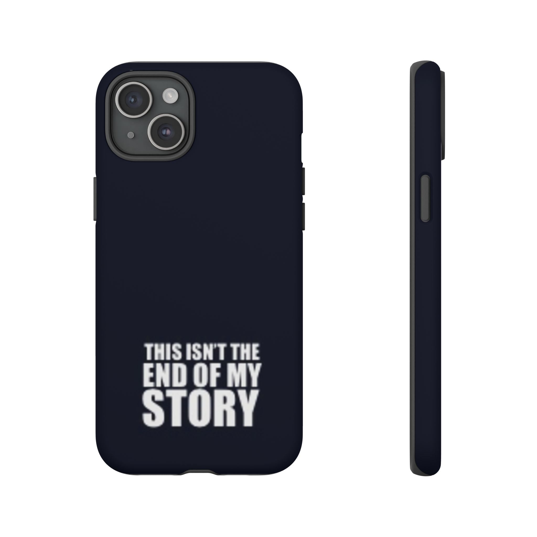 Inspirational Phone Case - 'This Isn't The End of My Story'
