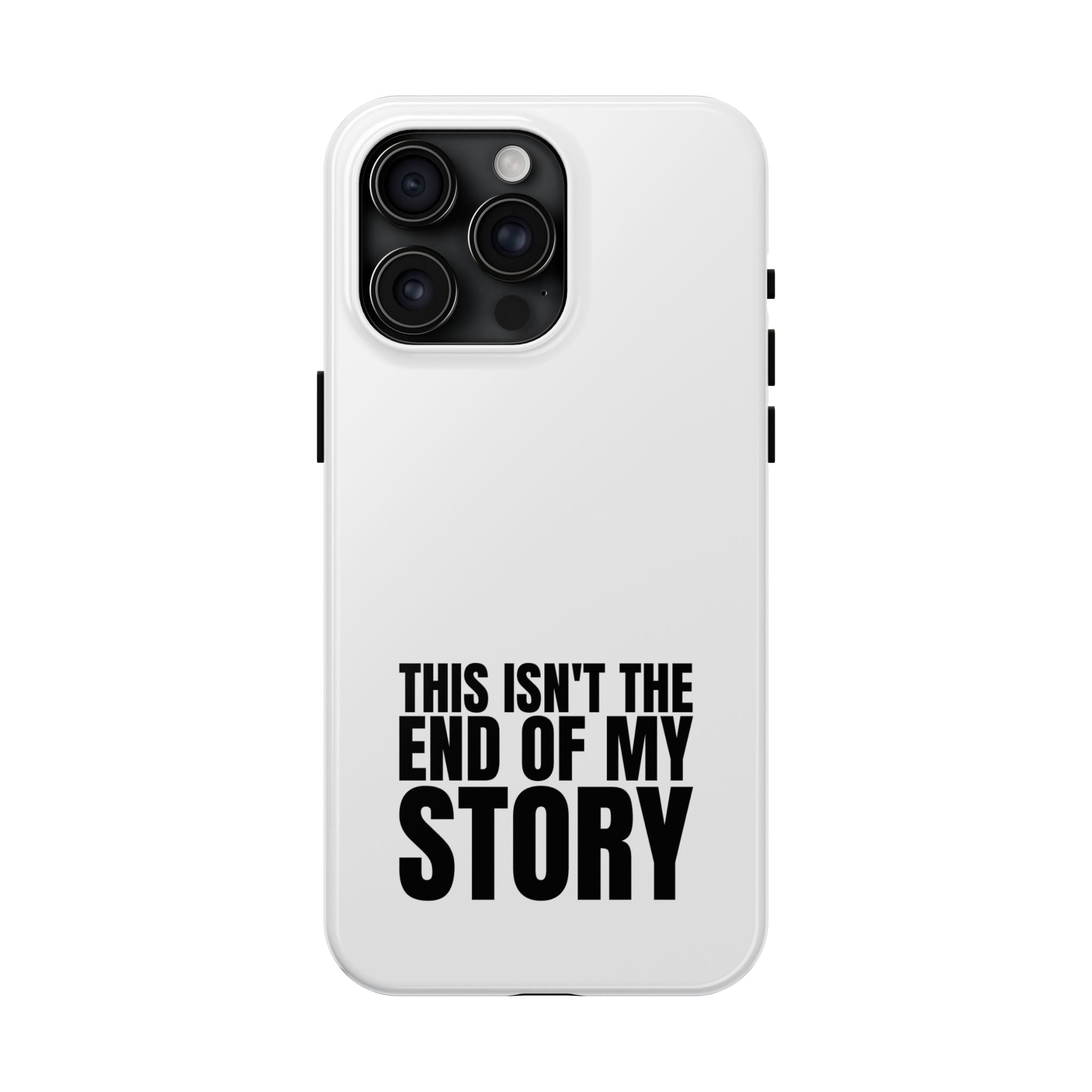 36 - Phone Case — "This Isn't the End of My Story" Tough Protective Cover