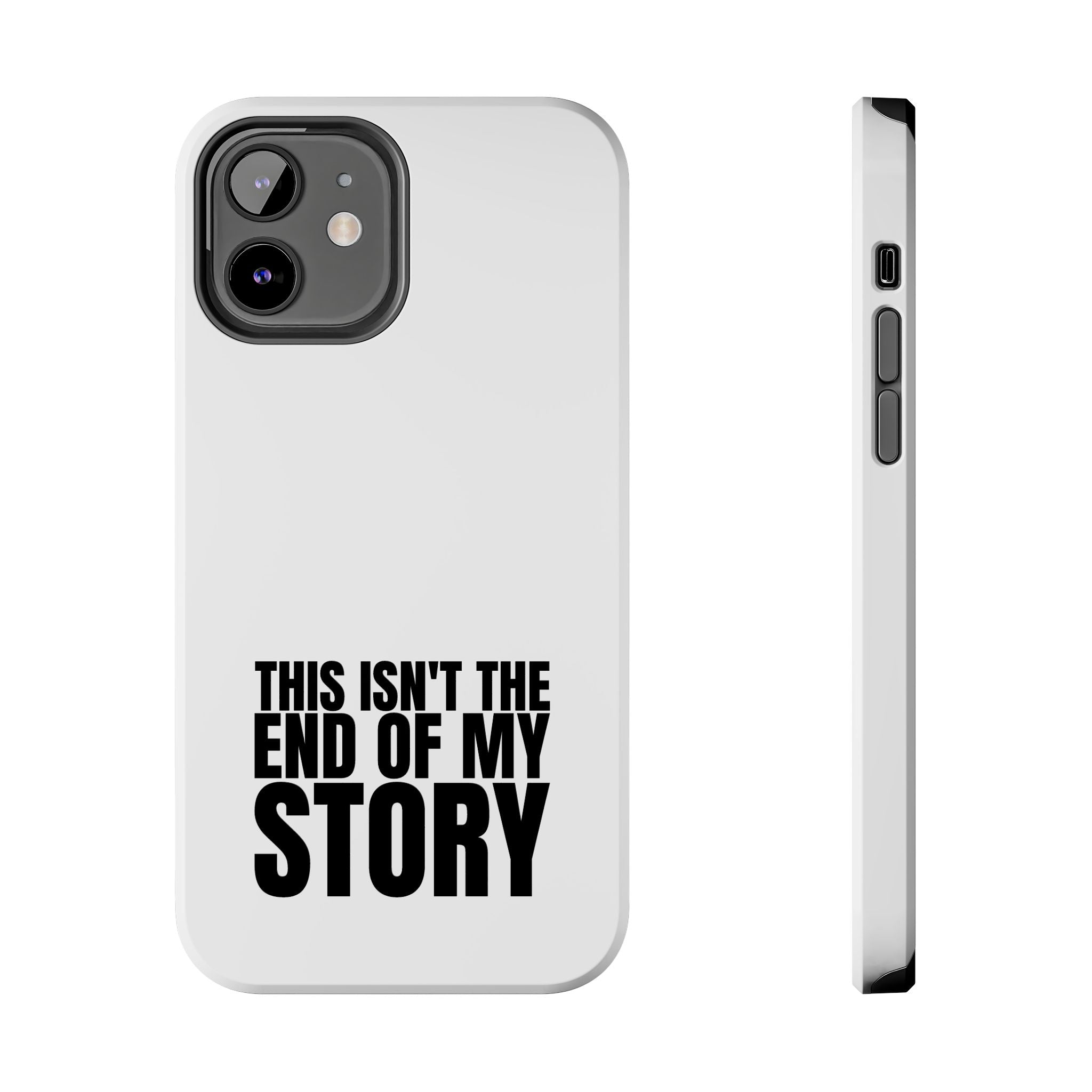 36 - Phone Case — "This Isn't the End of My Story" Tough Protective Cover
