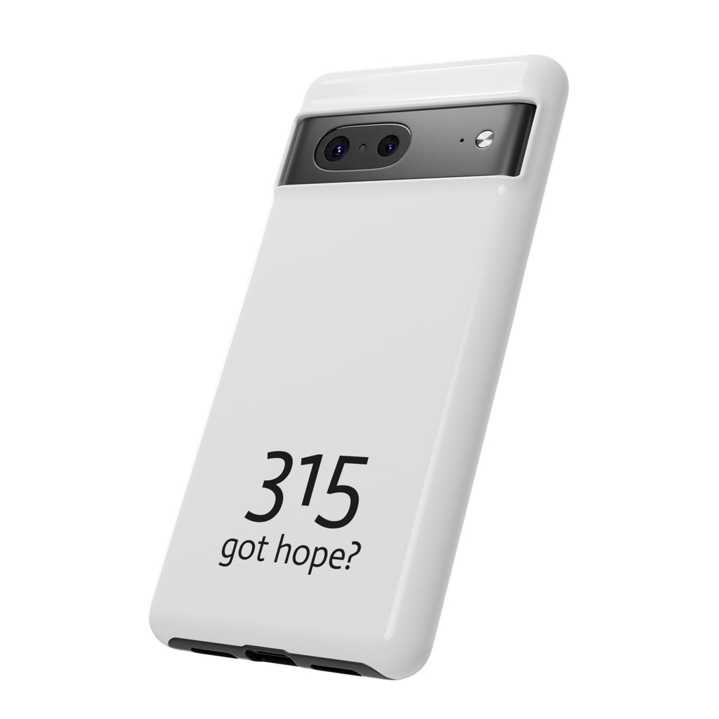 Durable Phone Case - 315 Got Hope?