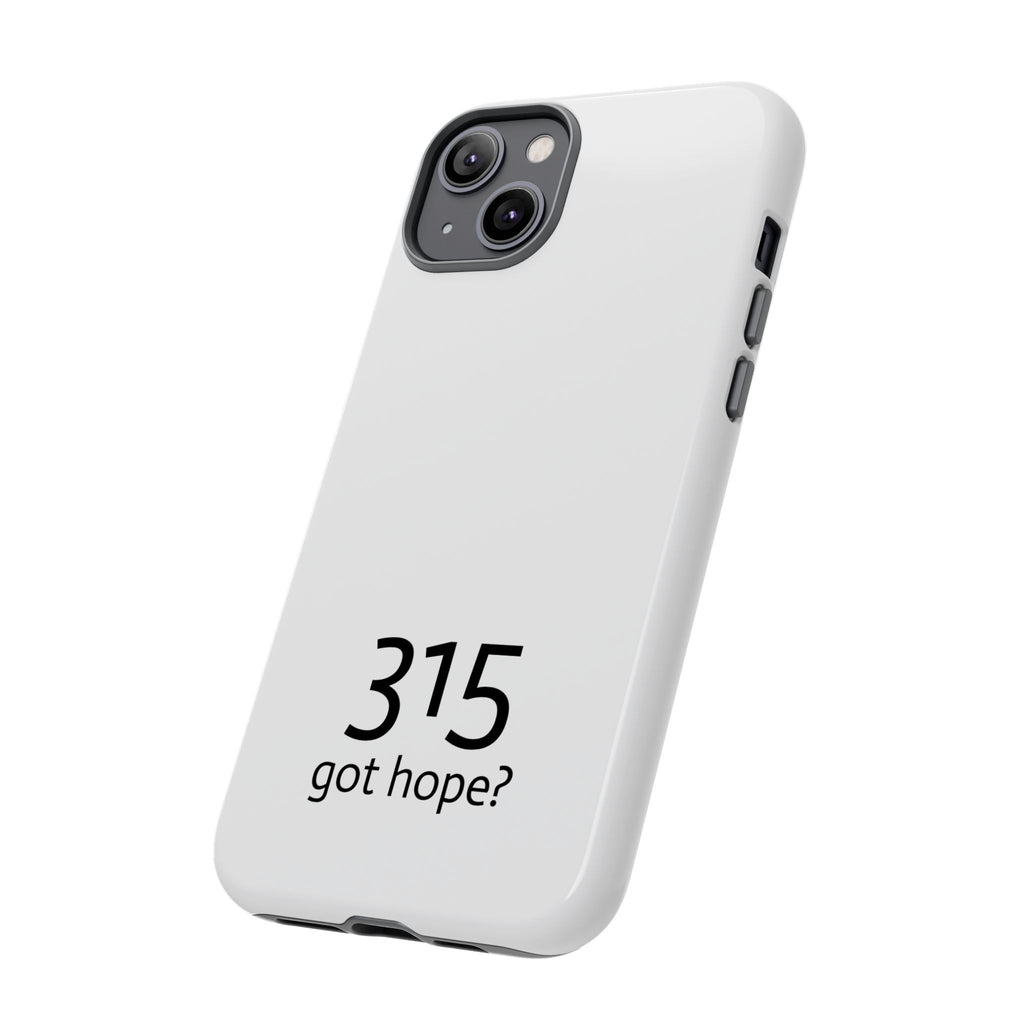 Durable Phone Case - 315 Got Hope?