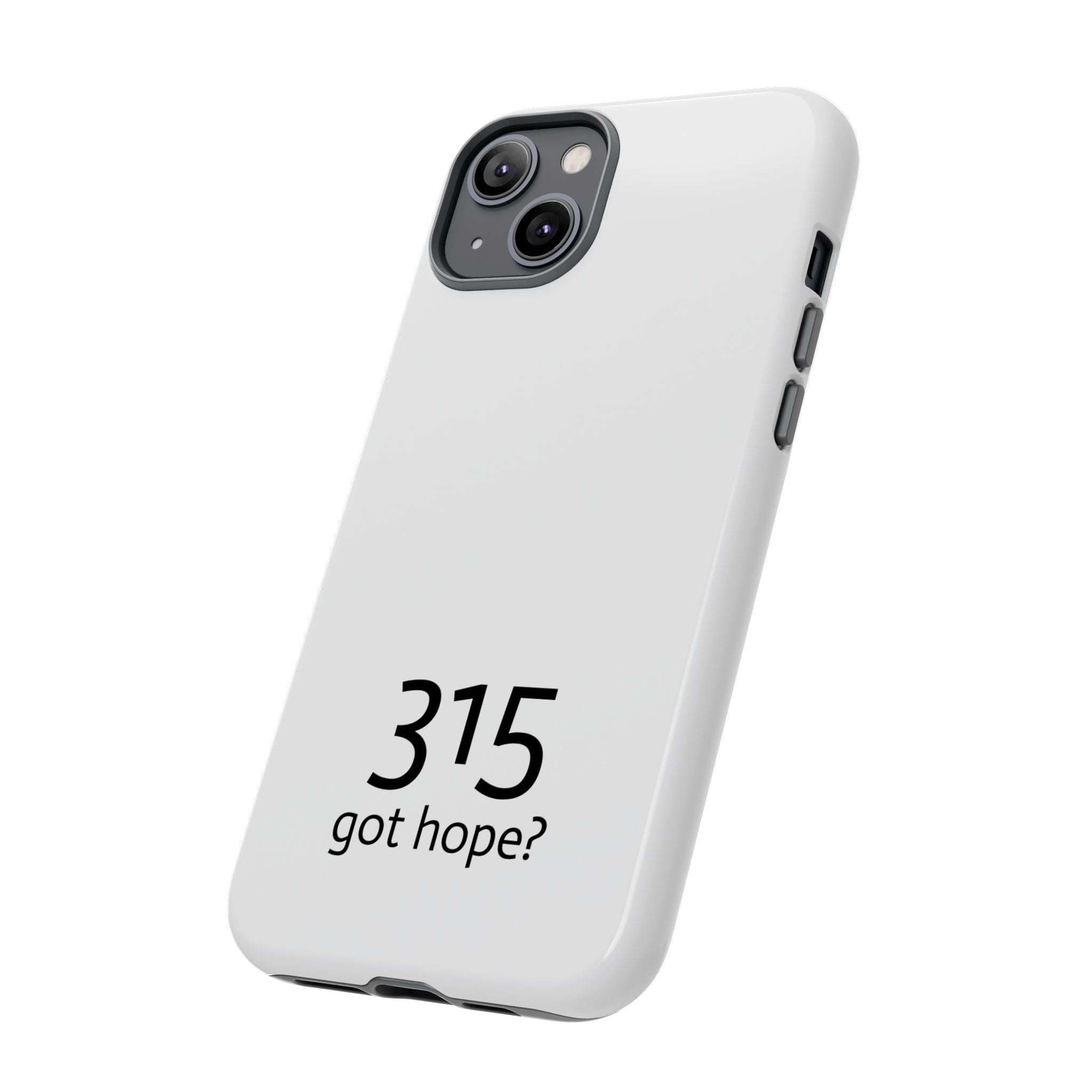 Durable Phone Case - 315 Got Hope?