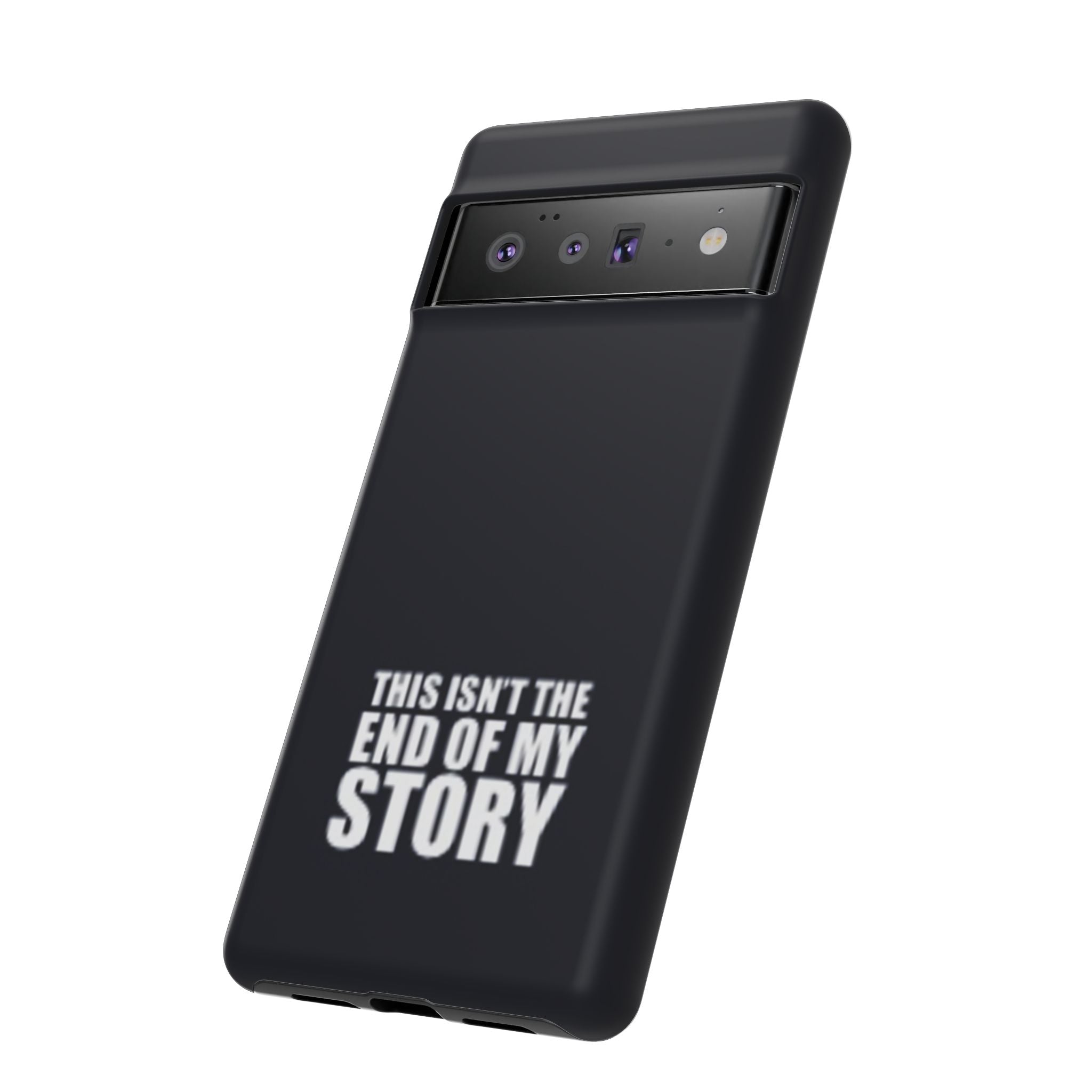 Inspirational Phone Case - 'This Isn't The End of My Story'