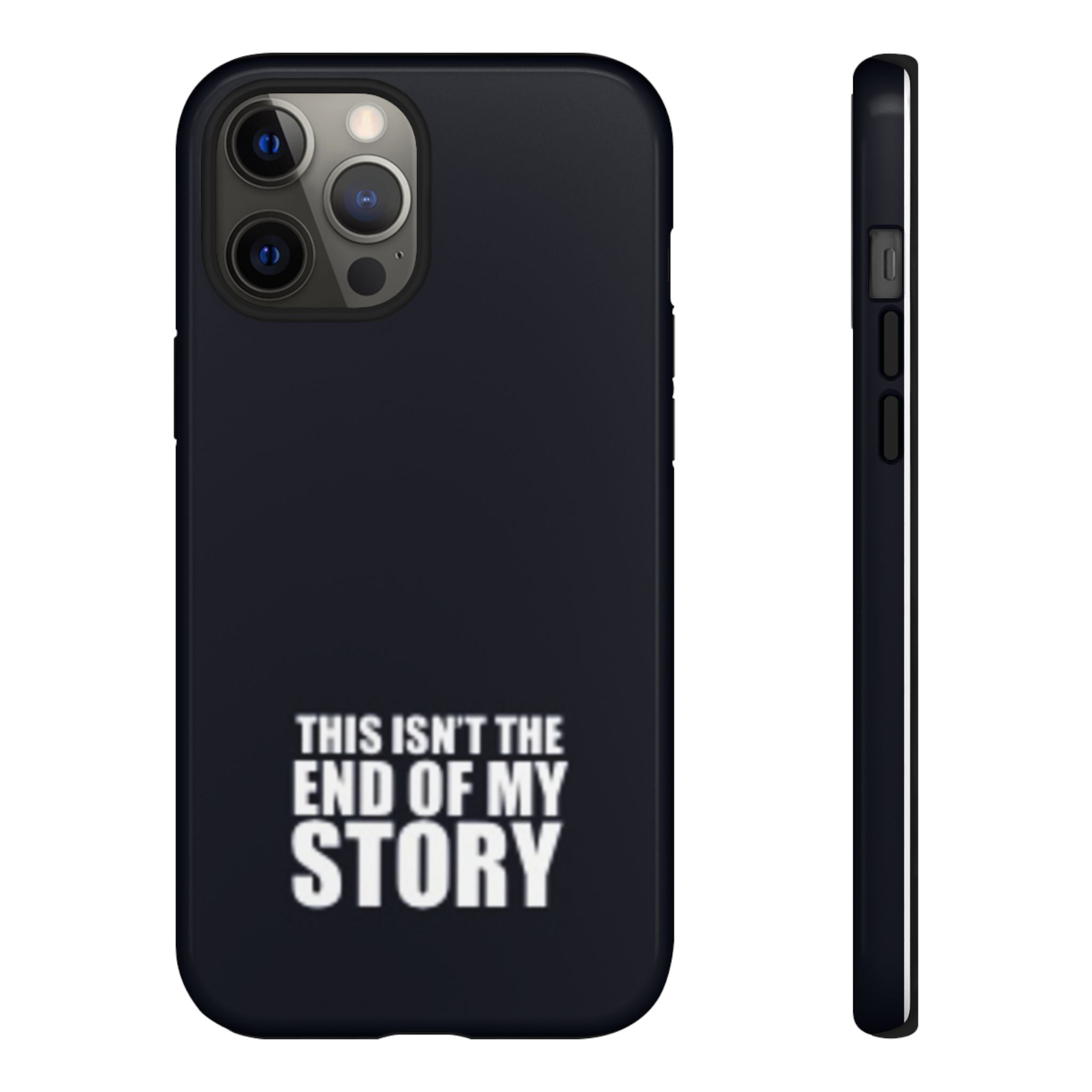 Inspirational Phone Case - 'This Isn't The End of My Story'