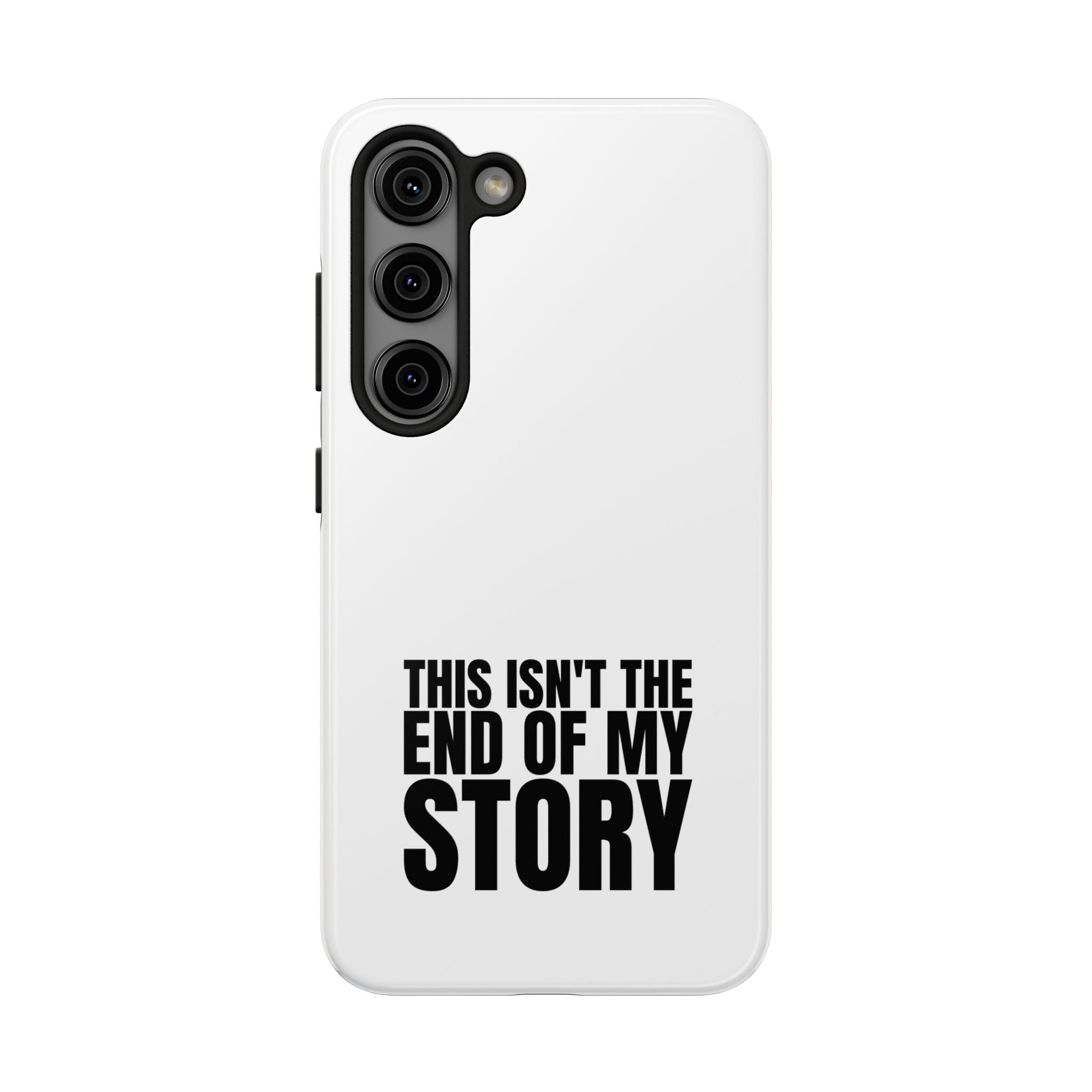 36 - Phone Case — "This Isn't the End of My Story" Tough Protective Cover