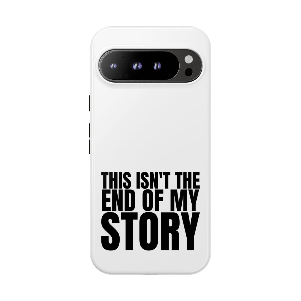 Inspirational Phone Case - 'This Isn't The End of My Story'