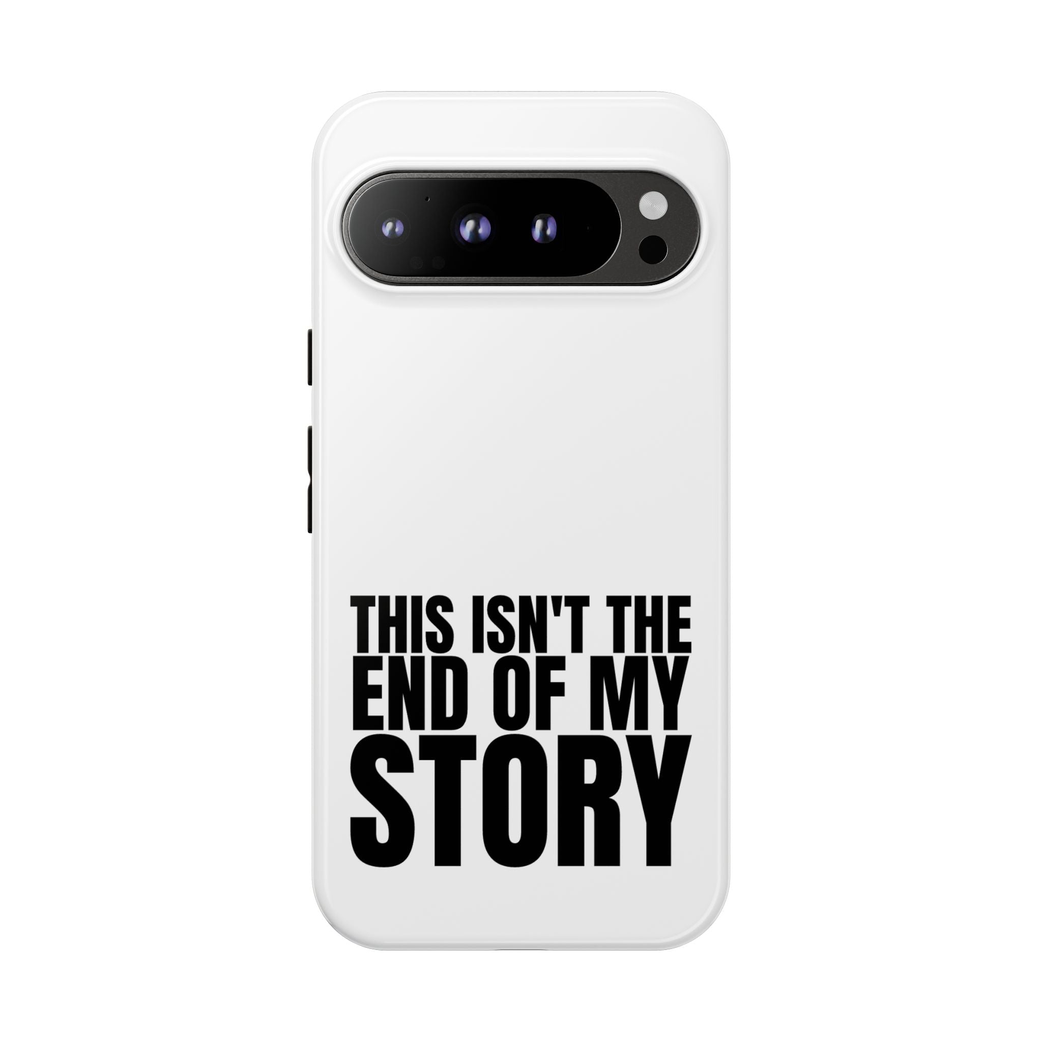 Inspirational Phone Case - 'This Isn't The End of My Story'