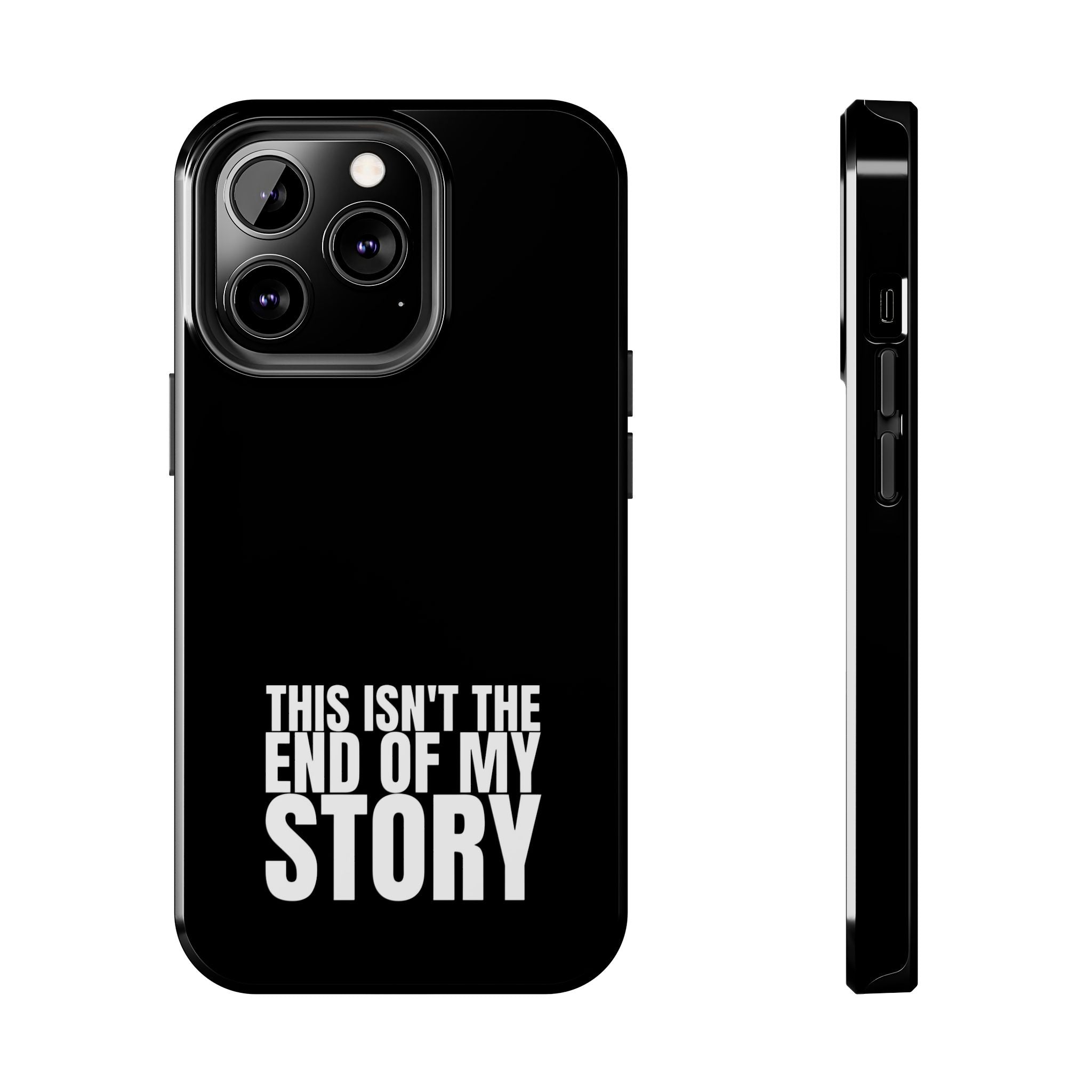 36 - Phone case Tough Phone Case — "This Isn't the End of My Story" Motivational Black Protective Cover