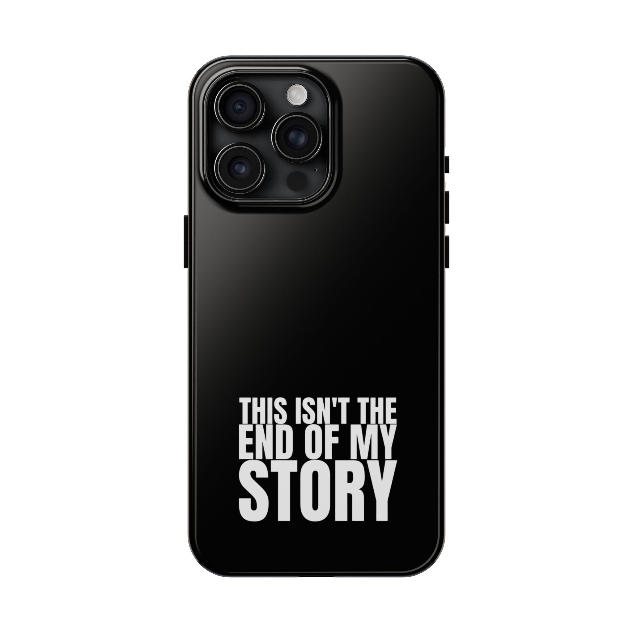 36 - Phone case Tough Phone Case — "This Isn't the End of My Story" Motivational Black Protective Cover