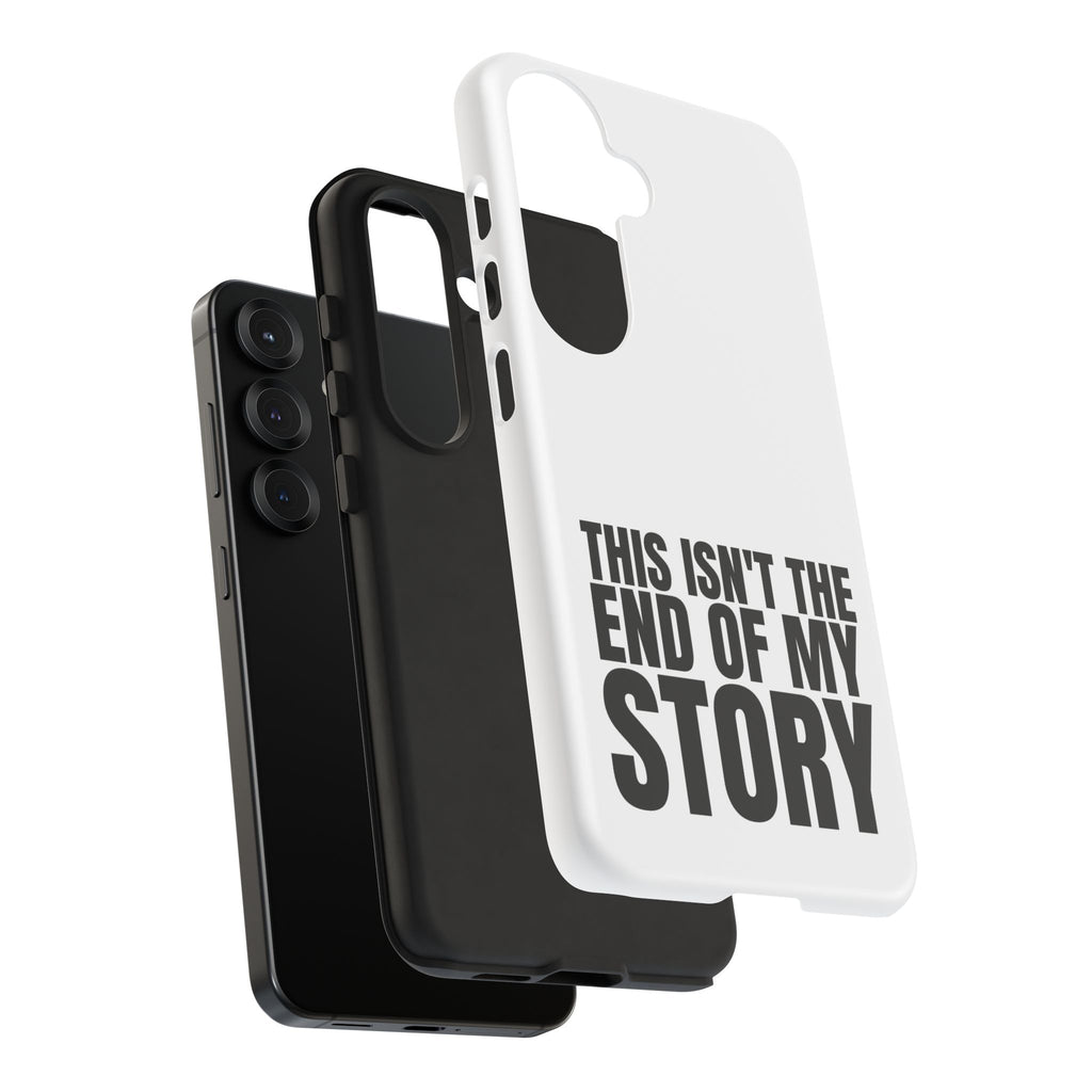 Inspirational Phone Case - 'This Isn't The End of My Story'