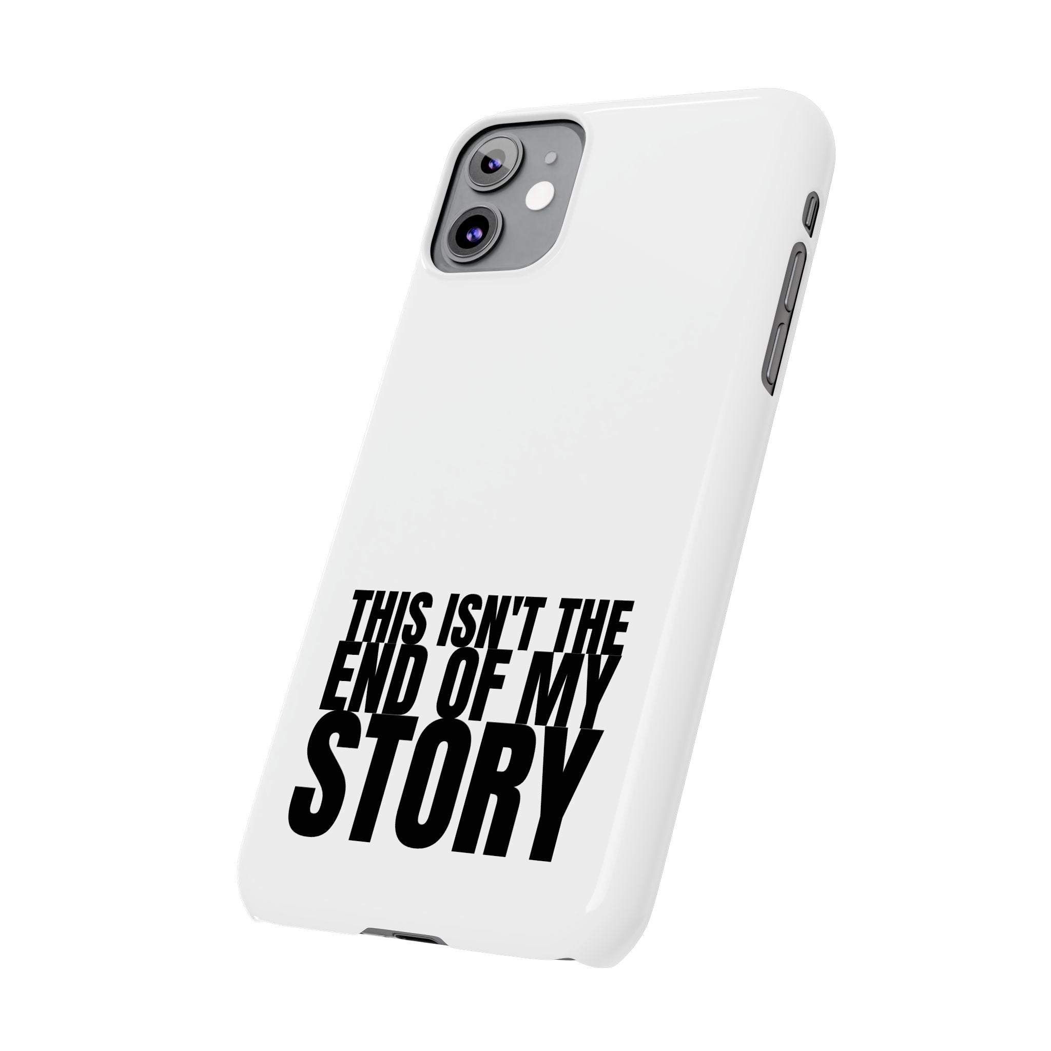 36 - Phone case Slim Phone Case — "This Isn't the End of My Story" Motivational Protective Cover