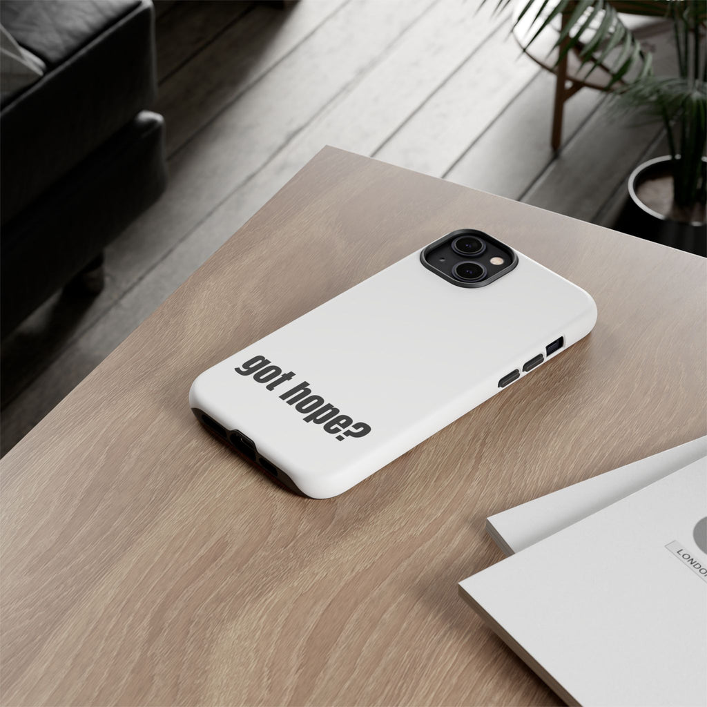 Phone Case — "got hope?" Minimalist Inspirational Protective Cover