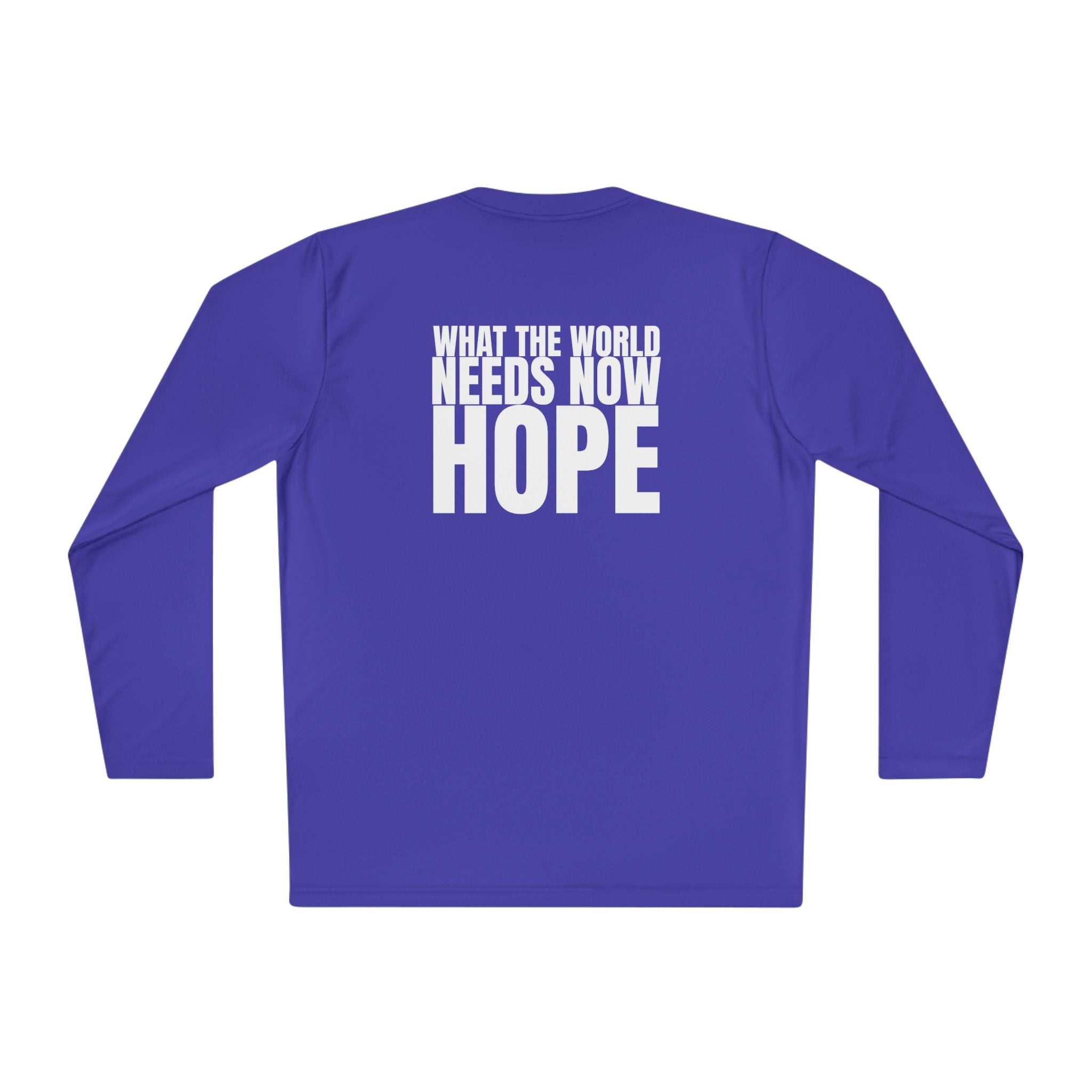 Got Hope - Multi Colors “What the World Needs Now - HOPE”" Hopeful Message Unisex Lightweight Long Sleeve Tee