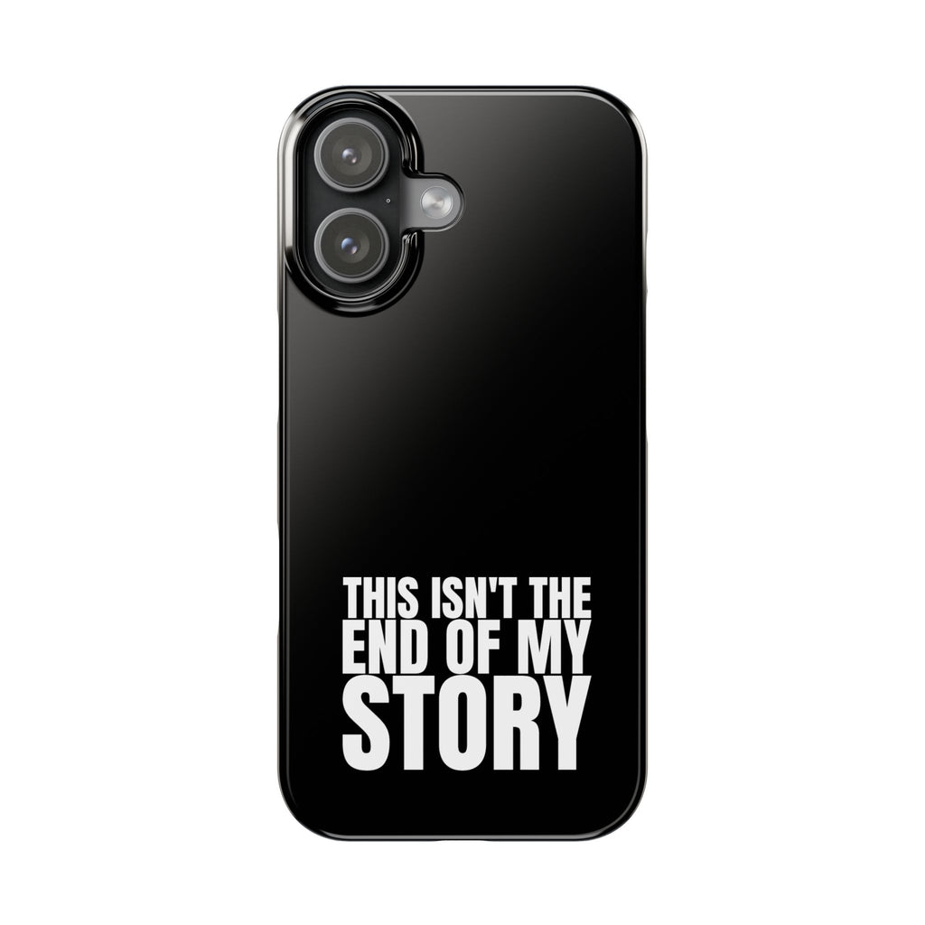 36 - Phone case Slim Phone Case — "This Isn't the End of My Story" Motivational Black Protective Cover