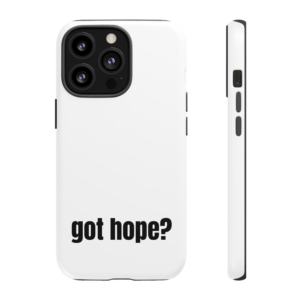 Phone Case — "got hope?" Minimalist Inspirational Protective Cover