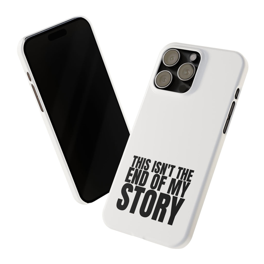 36 - Phone case Slim Phone Case — "This Isn't the End of My Story" Motivational Protective Cover