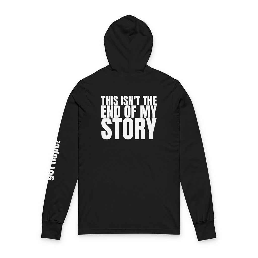 Multi Color Inspirational Unisex Hooded Long Sleeve Tee - "This Isn't the End of My Story"