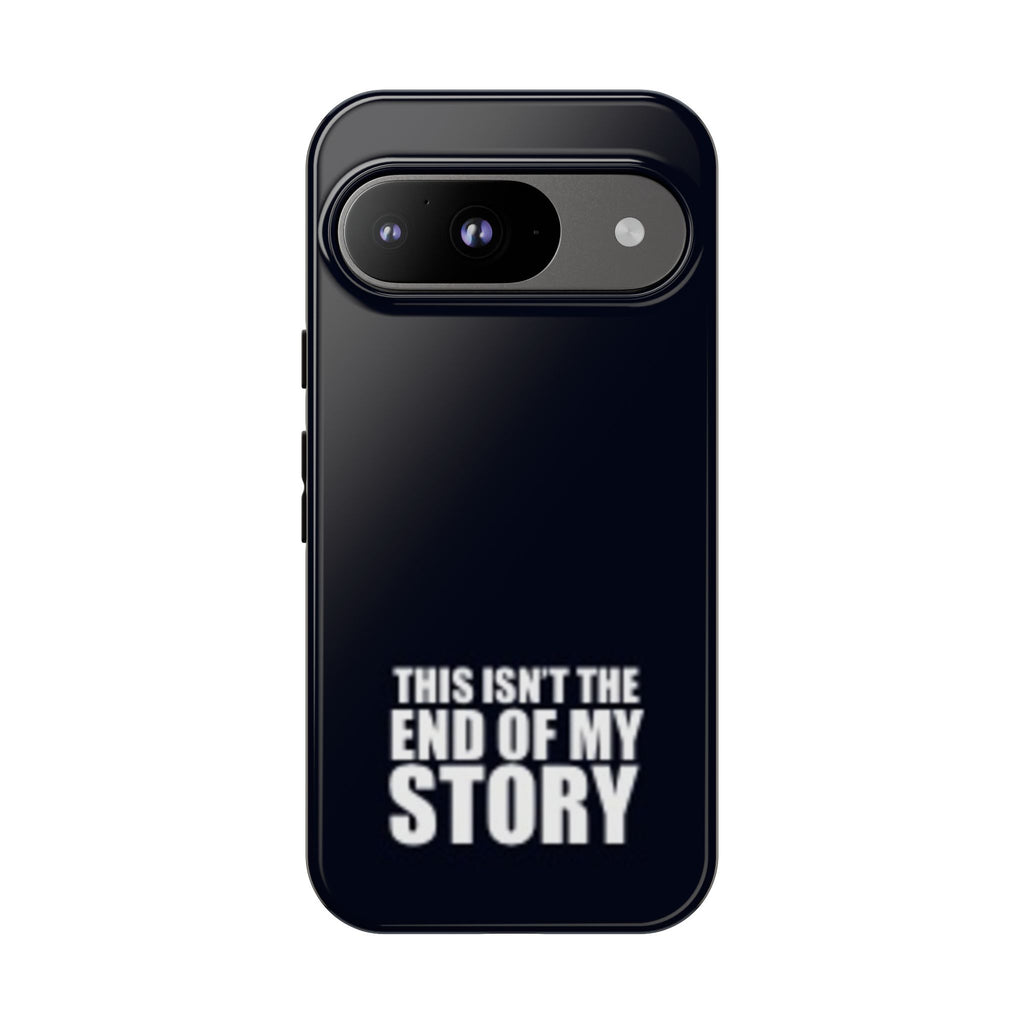 Inspirational Phone Case - 'This Isn't The End of My Story'