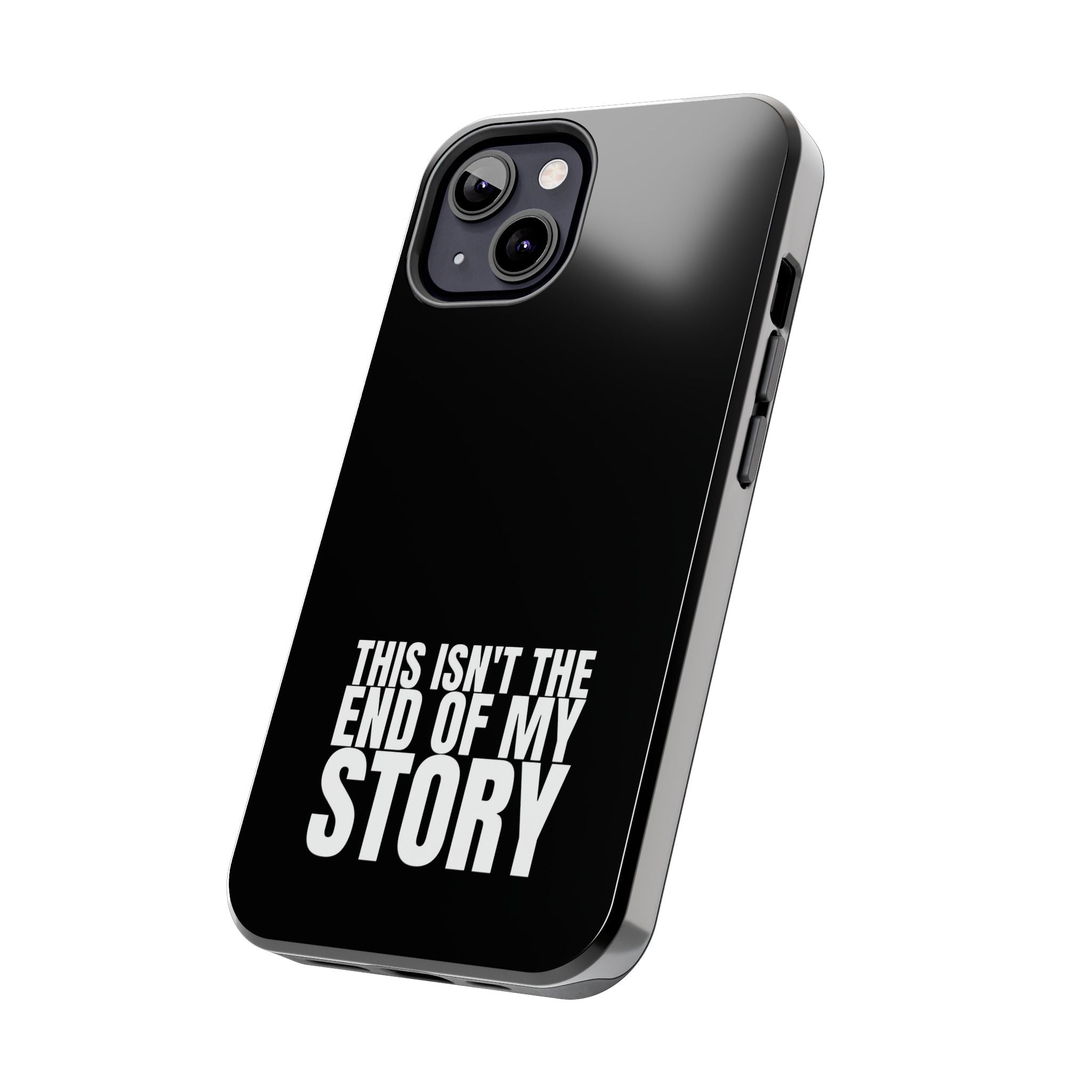 36 - Phone case Tough Phone Case — "This Isn't the End of My Story" Motivational Black Protective Cover