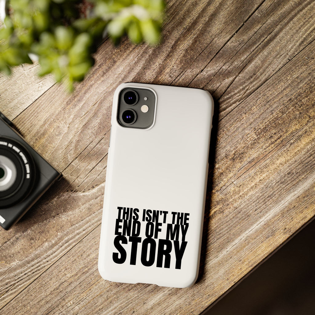 36 - Phone case Slim Phone Case — "This Isn't the End of My Story" Motivational Protective Cover